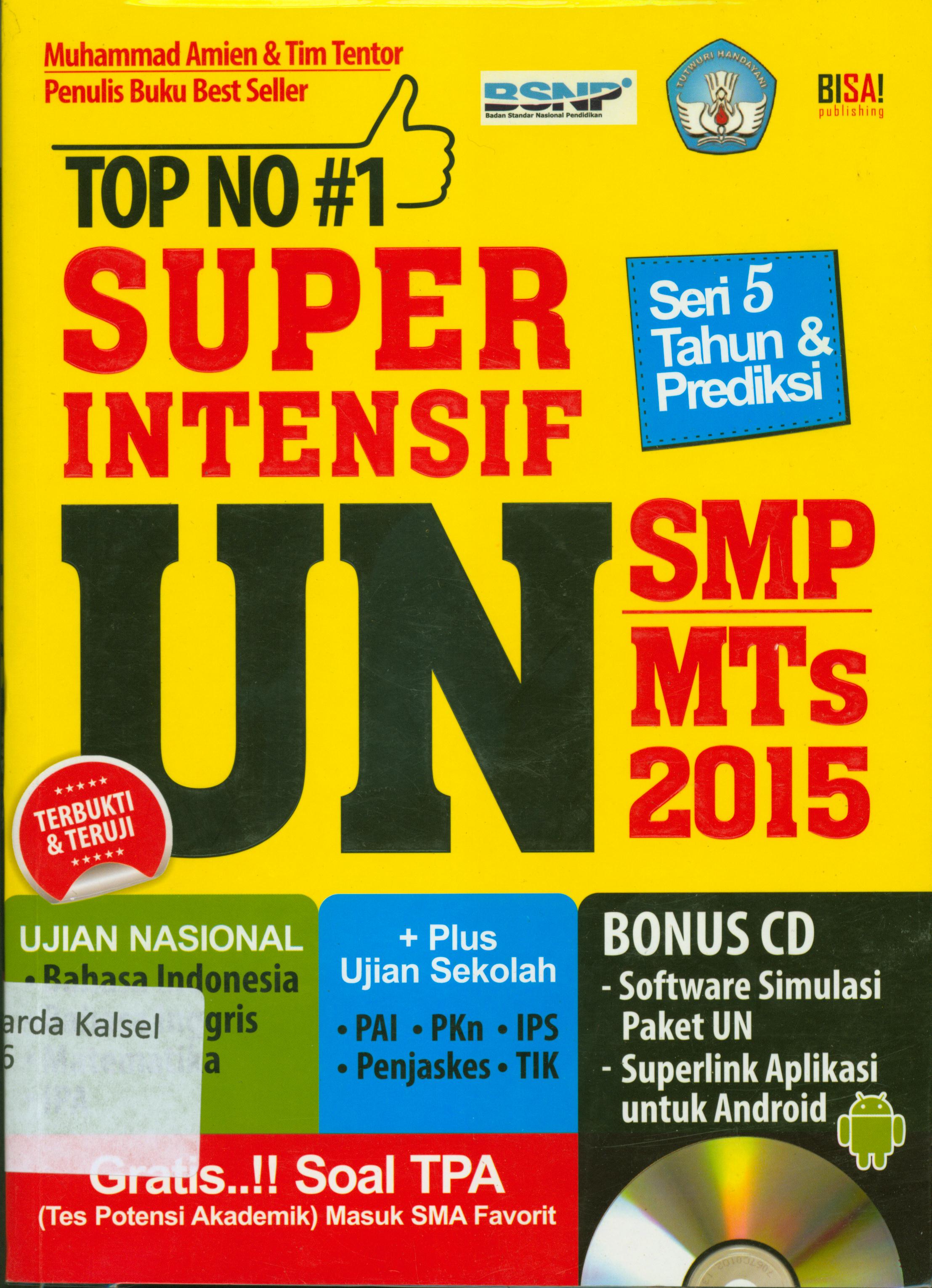 Cover Top no.1 super intensif UN SMP MTS 2015 : ujian nasional bahasa indonesia, Bahasa inggris,Matematika, IPA / Muhammad Amien.