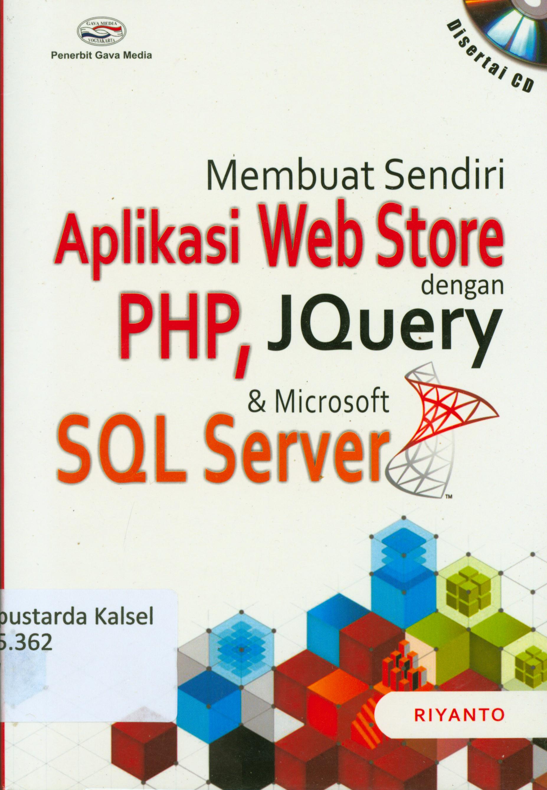 Cover Membuat sendiri aplikasi WEB store dengan PHP, JQuery dan microsoft SQL server / Riyanto.