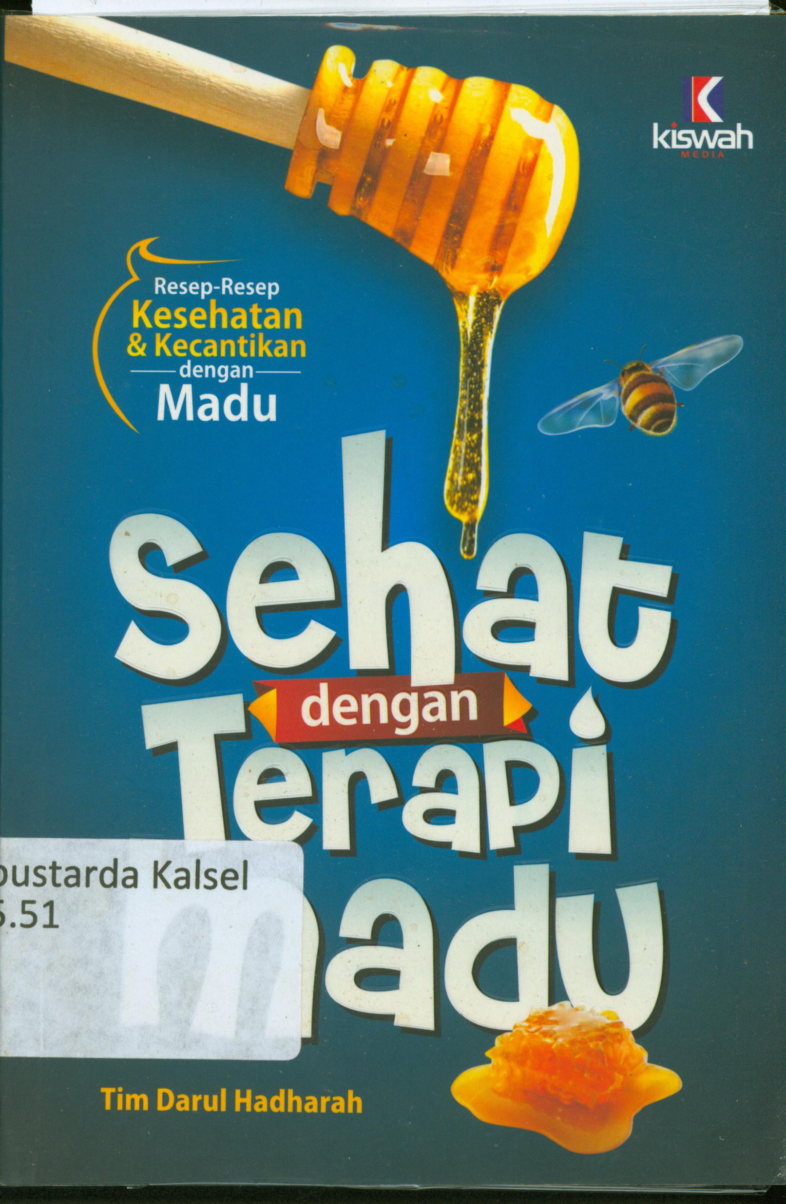 Cover Sehat dengan terapi madu / Tim Darul Hadharah ; penerjemah, Media Mujtahid ; editor, Abu Afifah.