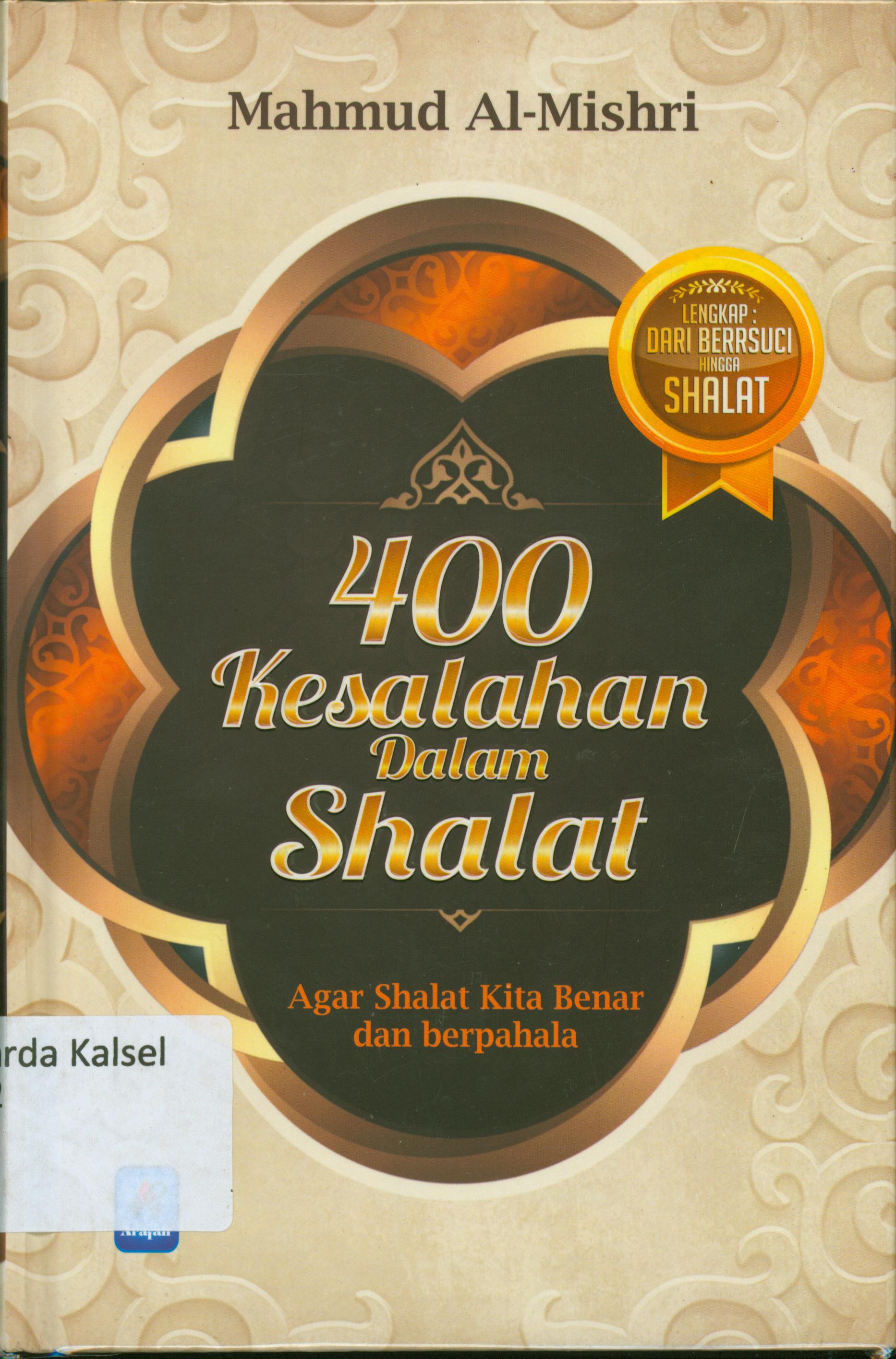 Cover 400 kesalahan dalam shalat :  Agar shalat kita betul dan berpahala / Mahmud Al-Misri ; penerjemah,Fahnur Muis, Nurul Latifah.