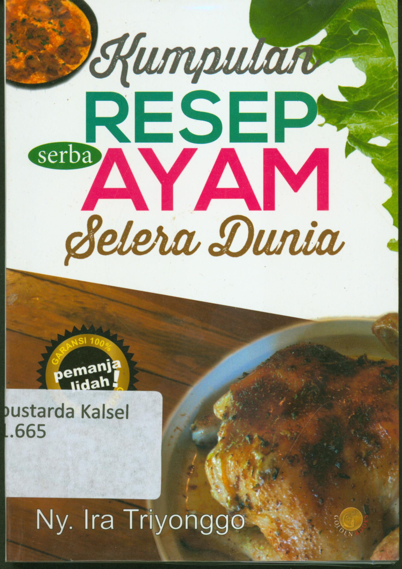 Cover Kumpulan resep serba Ayam selera dunia / Ira Triyonggo ; penyunting, Terry Perdanawati.