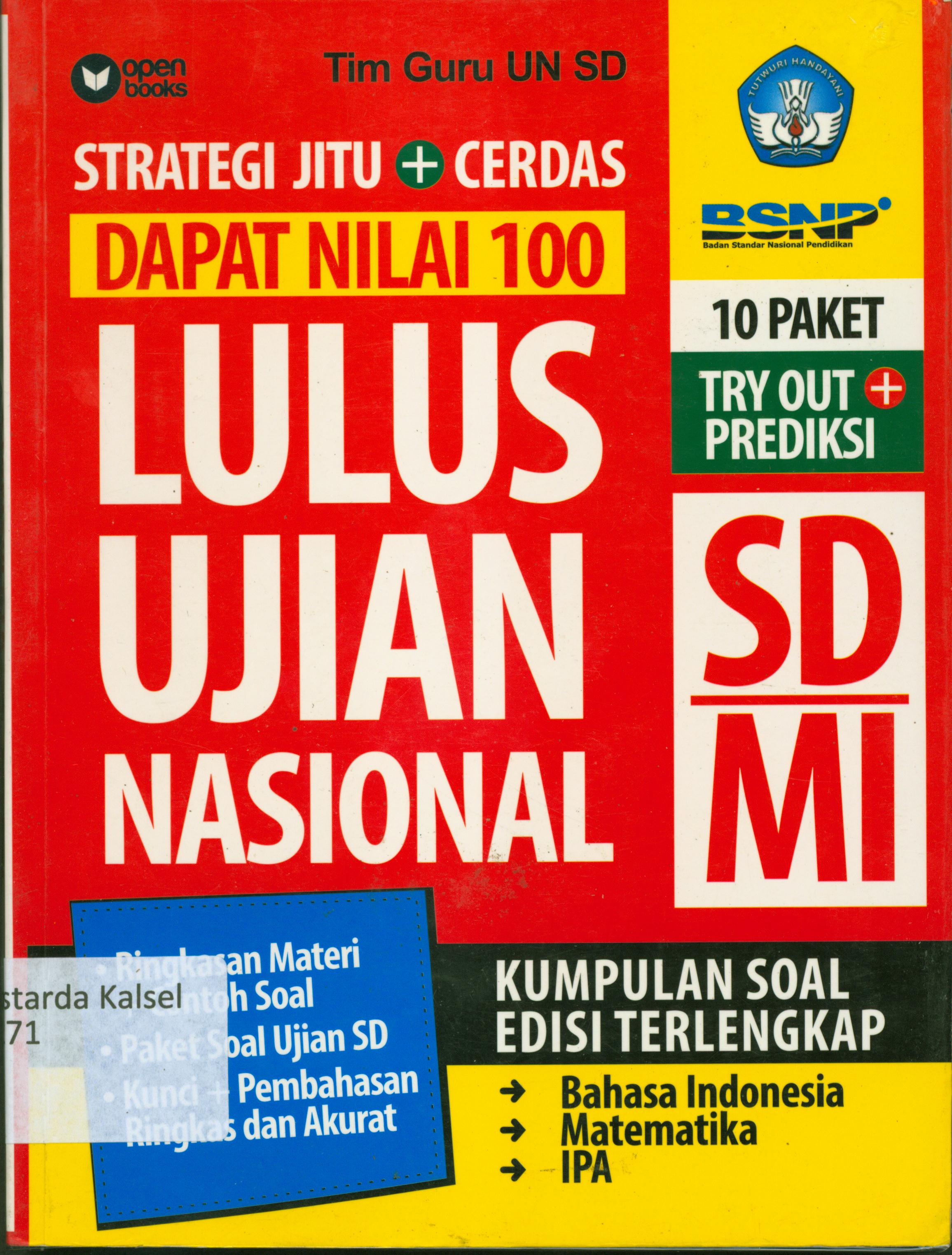 Cover Strategi jitu + cerda dapat nilai 100 lulus ujian nasional SD/MI :  Kumpulan soal edisi terlengkap : Bahasa Indonesia, Matematika, IPA / Husni Malik... (et.al. ) ; penyunting, Erlina Zacki, Endang Rina M, Syaiful Mujahidin H