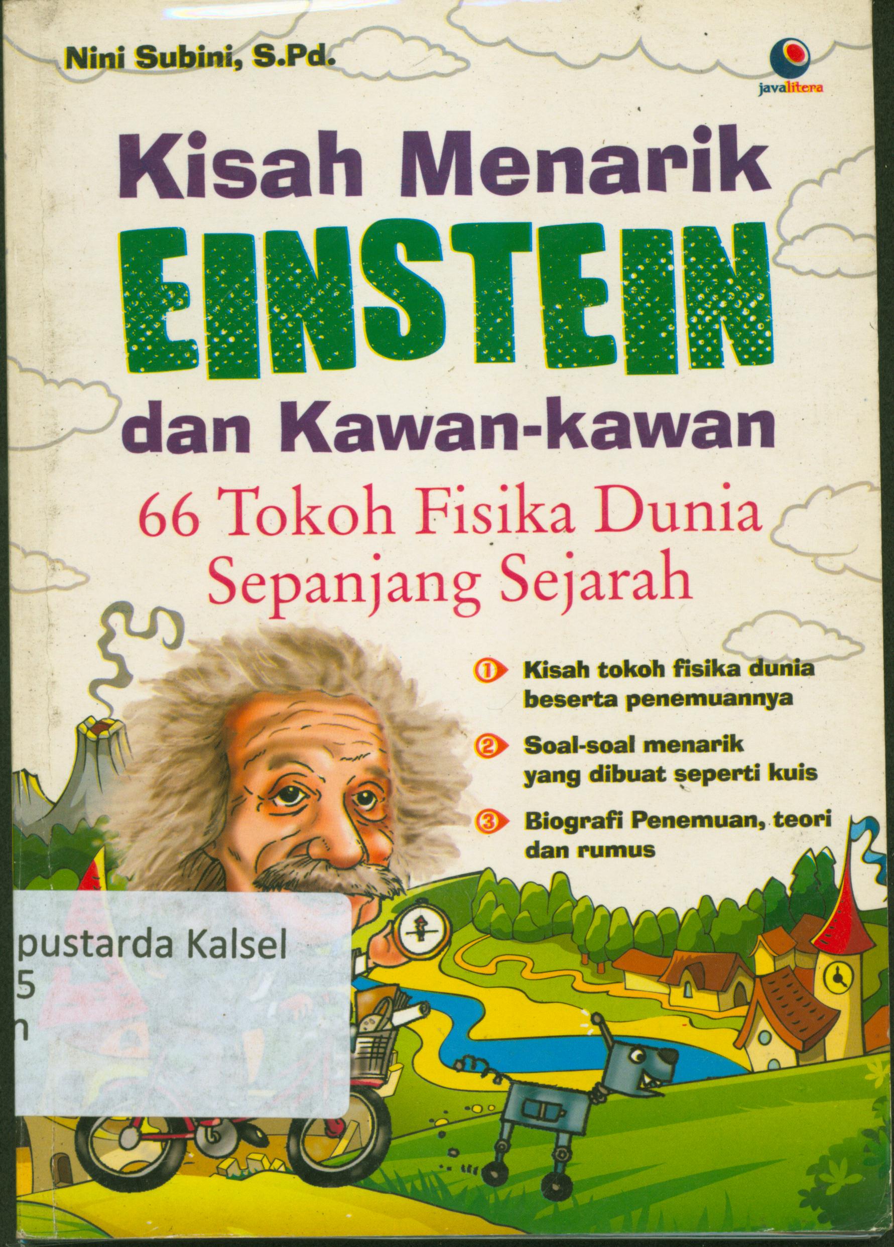 Cover Kisah menarik Einstein dan Kawan-kawan 66 tokoh fisika dunia sepanjang sejarah / Nini Subini ; penyunting, Chrisna Farmadiani.