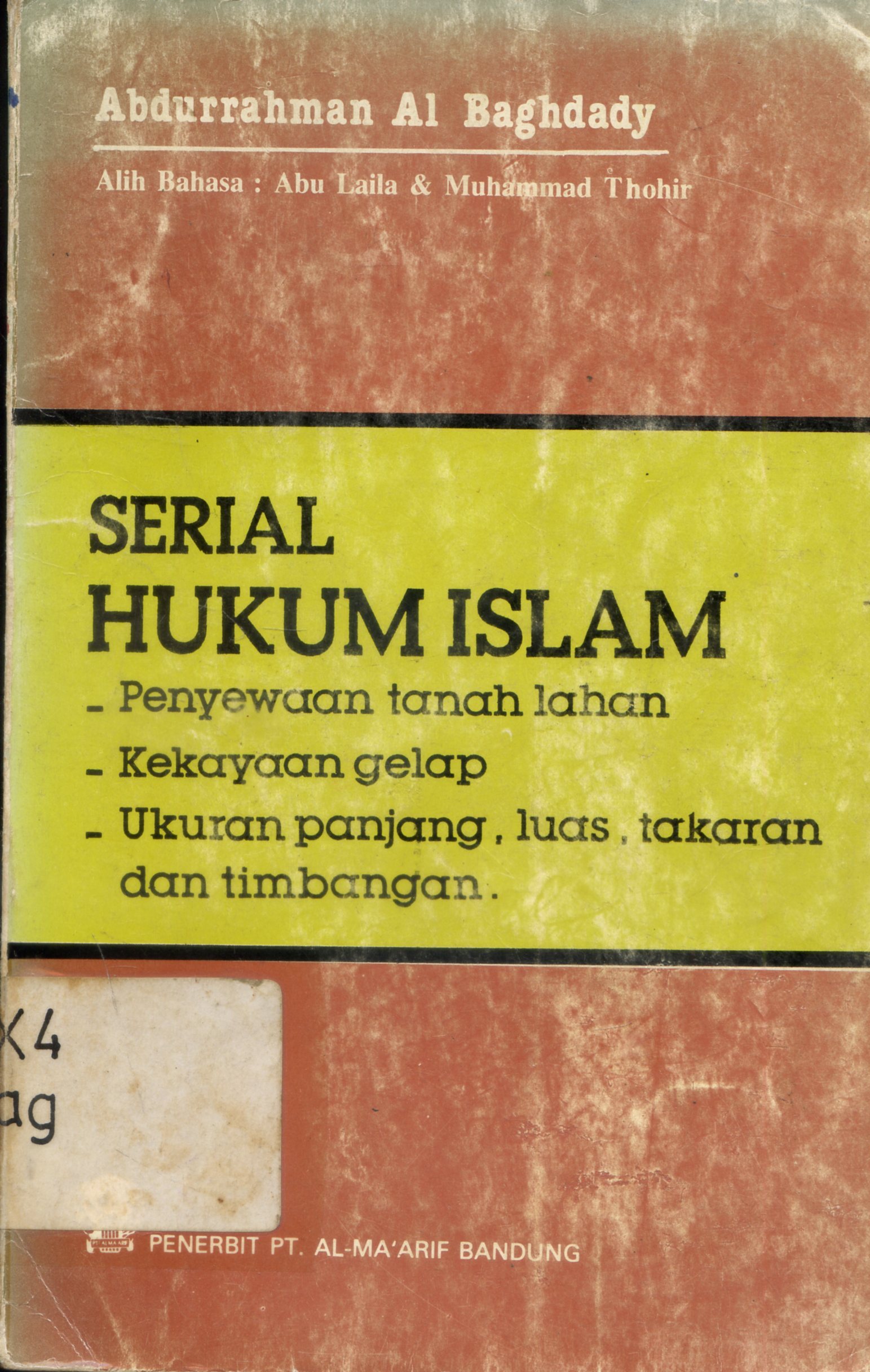 Cover Serial Hukum Islam : Penyewaan Tanah Lahan, Kekayaan Gelap, Ukuran Panjang, Luas, Takaran dan Timbangan / Abdurrahman Al Baghdady ; alih bahasa, Abu Laila dan Muhammad Thohir