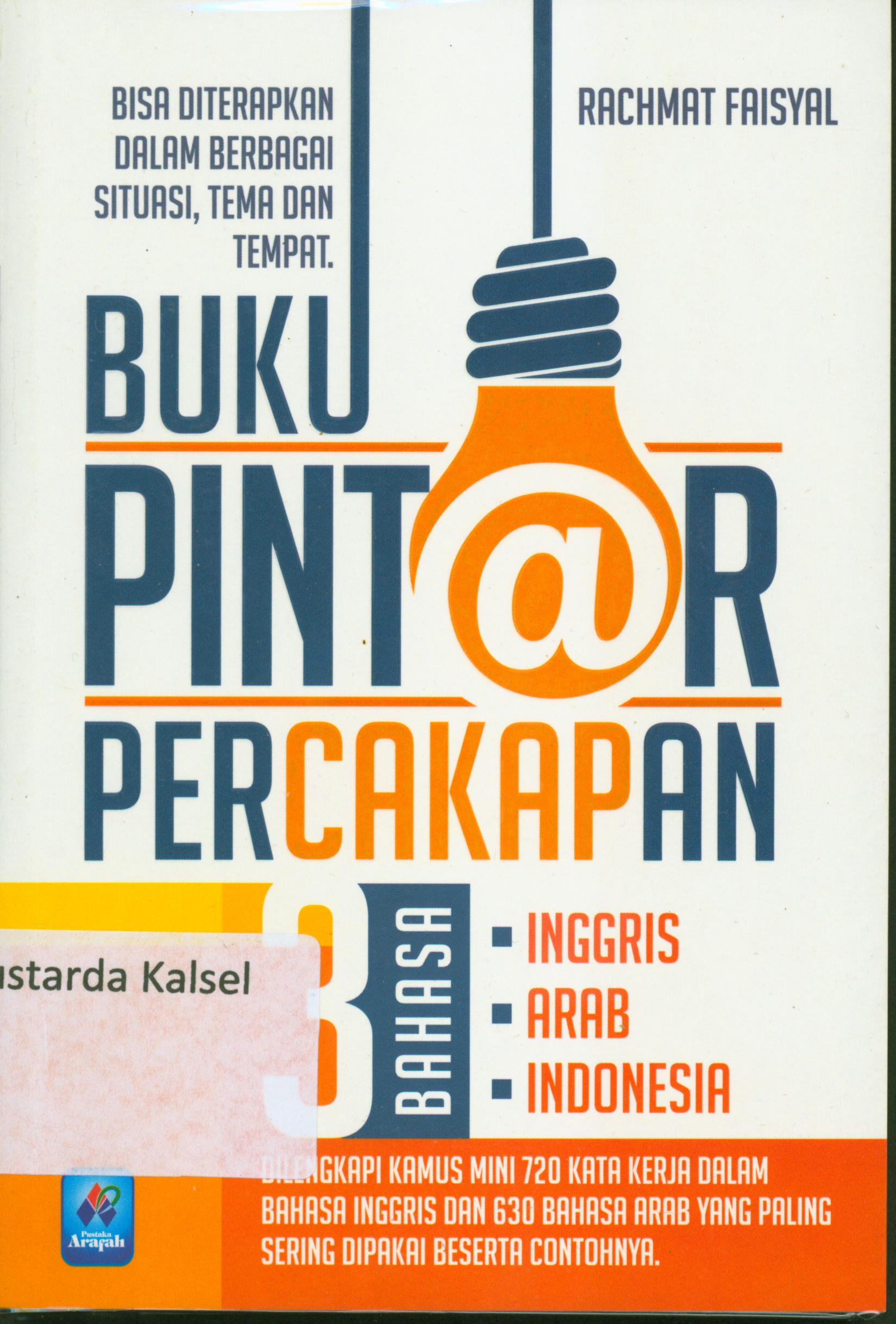 Cover Buku pintar percakapan 3 bahasa :  Inggris-Arab-Indonesia / Rachmat Faisal