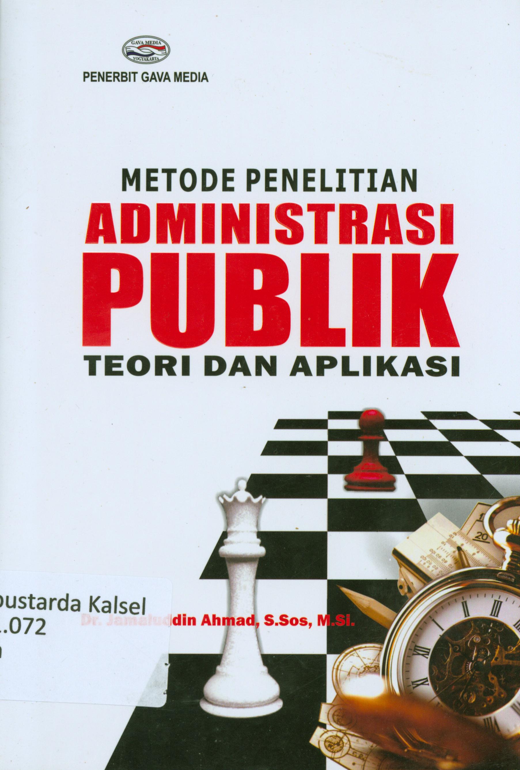 Cover Metode Penelitian Administrasi Publik :  Teori dan Aplikasi / H.Jamaluddin Ahmad / Jamaluddin Ahmad, H