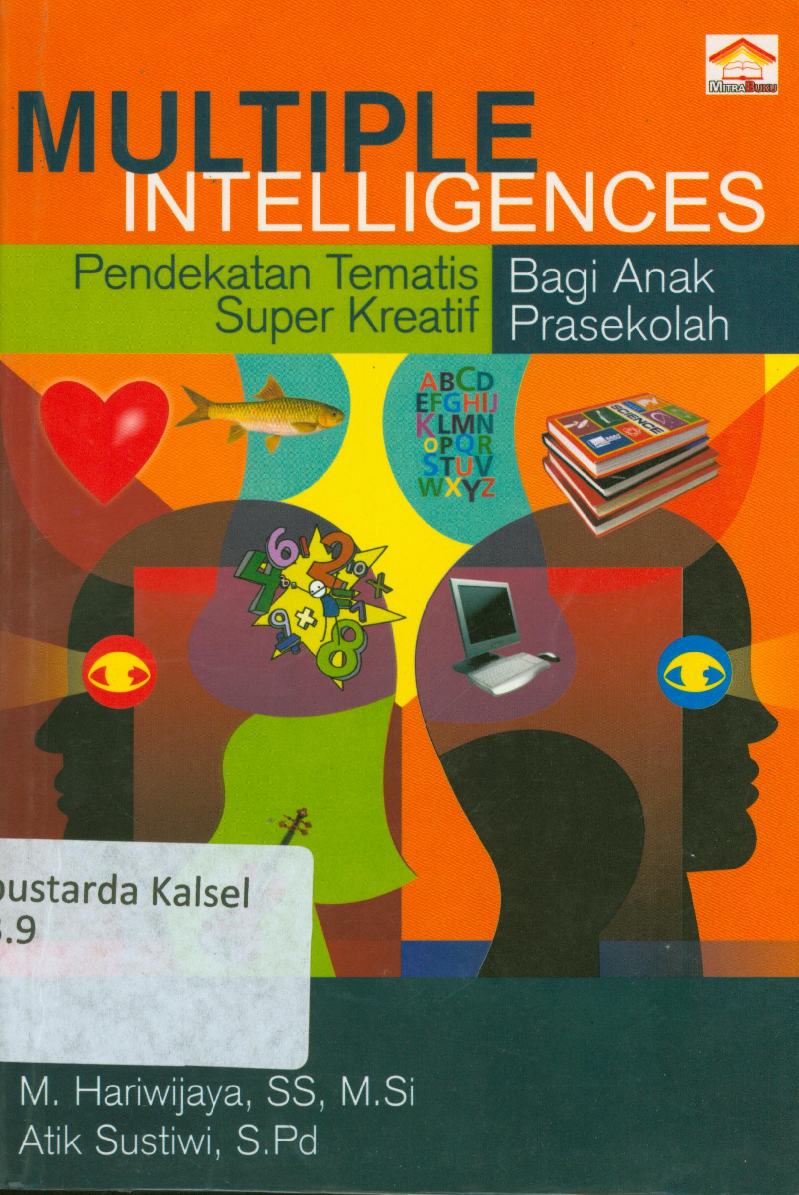 Cover Multiple Intelligences pendekatan tematis super kreatif Bagi Anak Prasekolah / M.Hariwijaya, Atik Sustiwi.