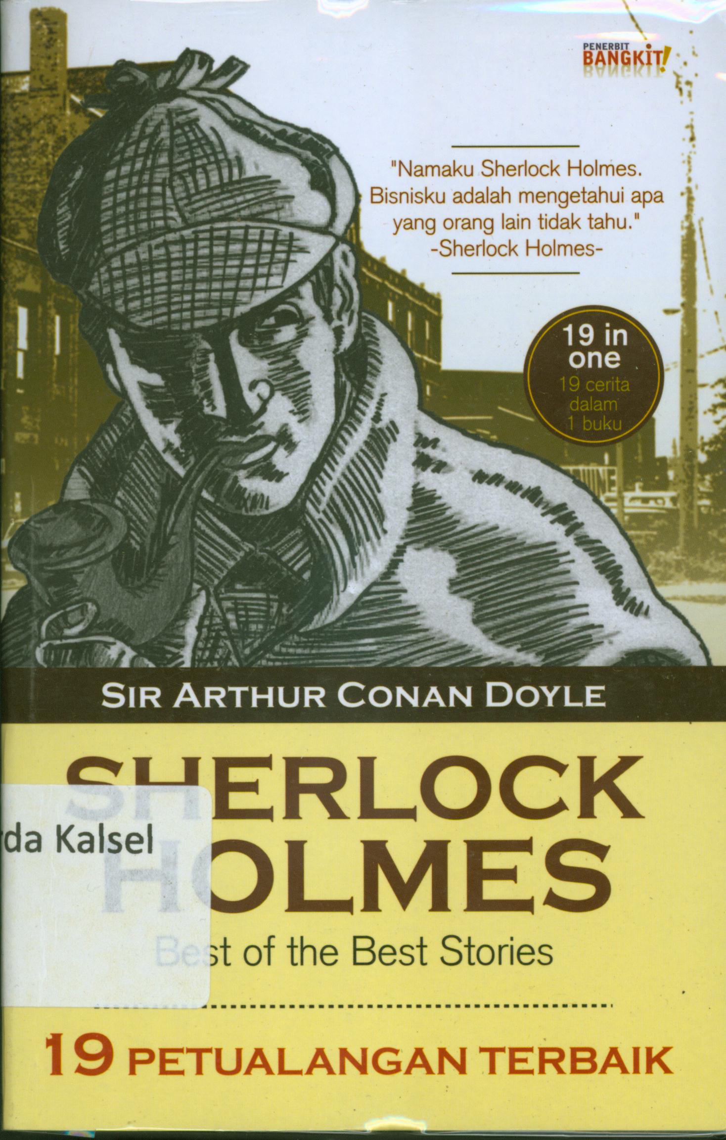Cover Sherlock Holmes : best of the best stories 19 petualangan terbaik / Sir Arthur Conan Doyle