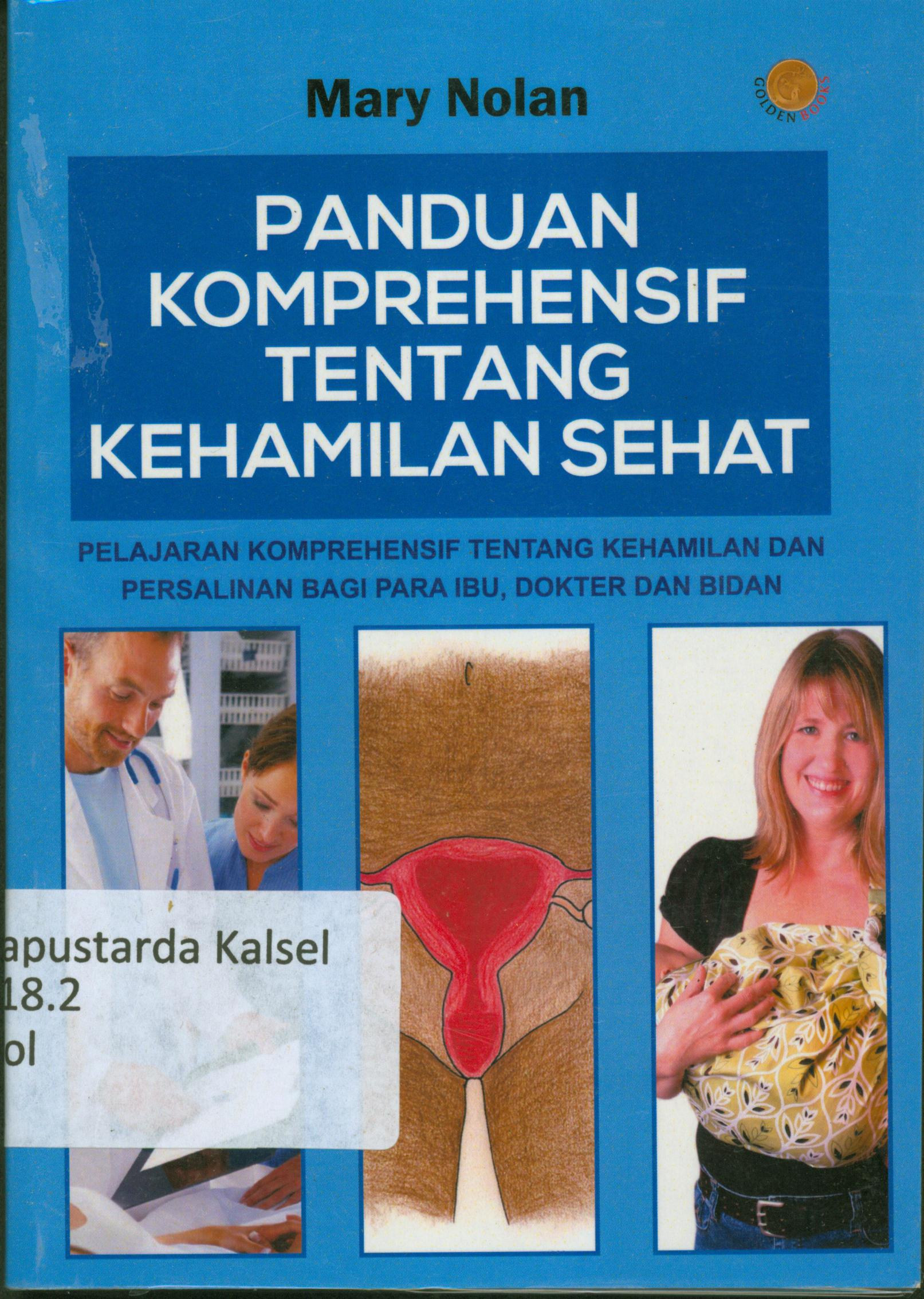 Cover Panduan Komprehensif tentang kehamilan sehat / Mary Nolan ; alih bahasa, Heri S Handayani.