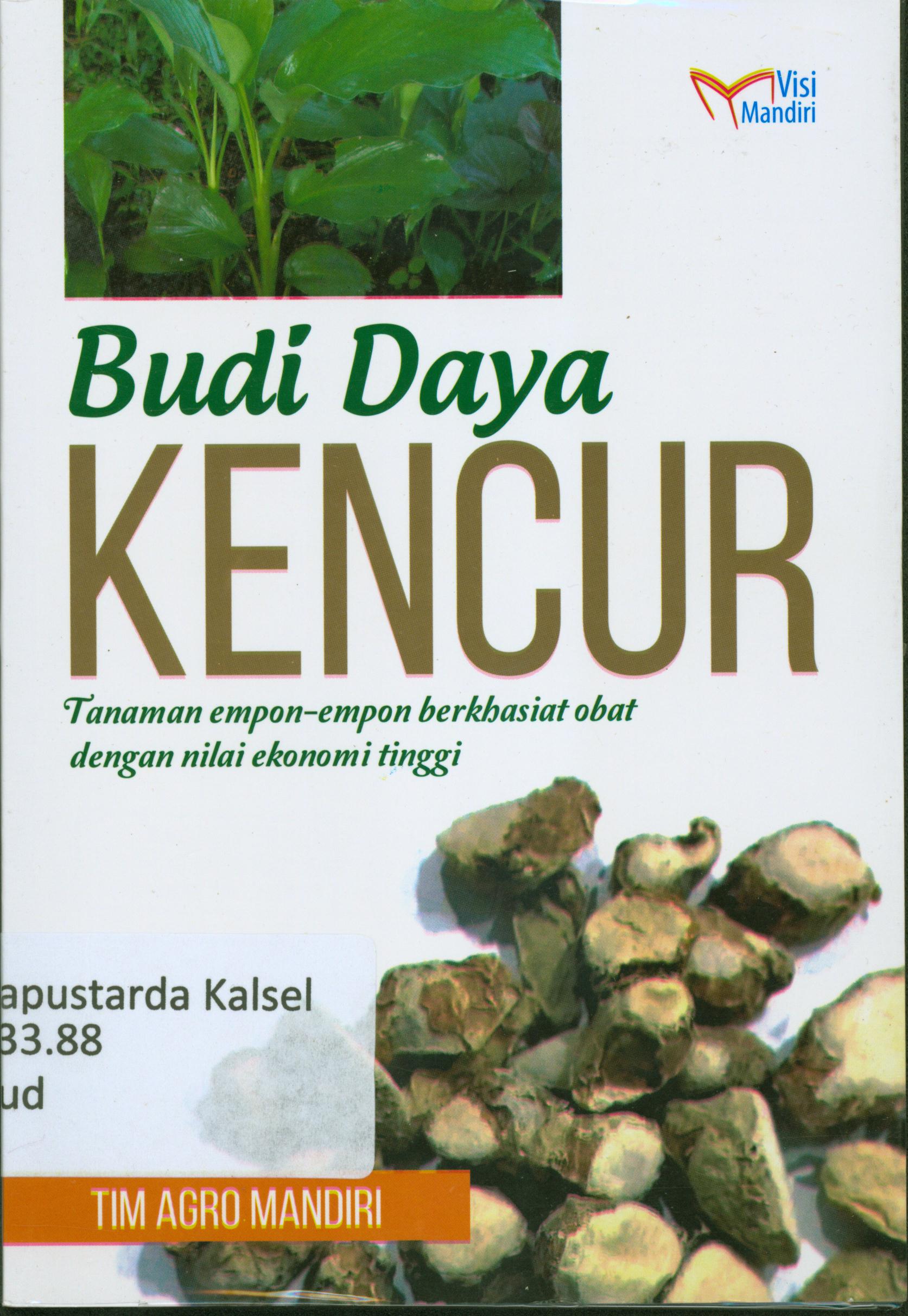 Cover Budidaya Kencur : Tanaman empon-empon berkhasiat obat dengan nilai ekonomi tinggi / editor, Lukman Hakim.