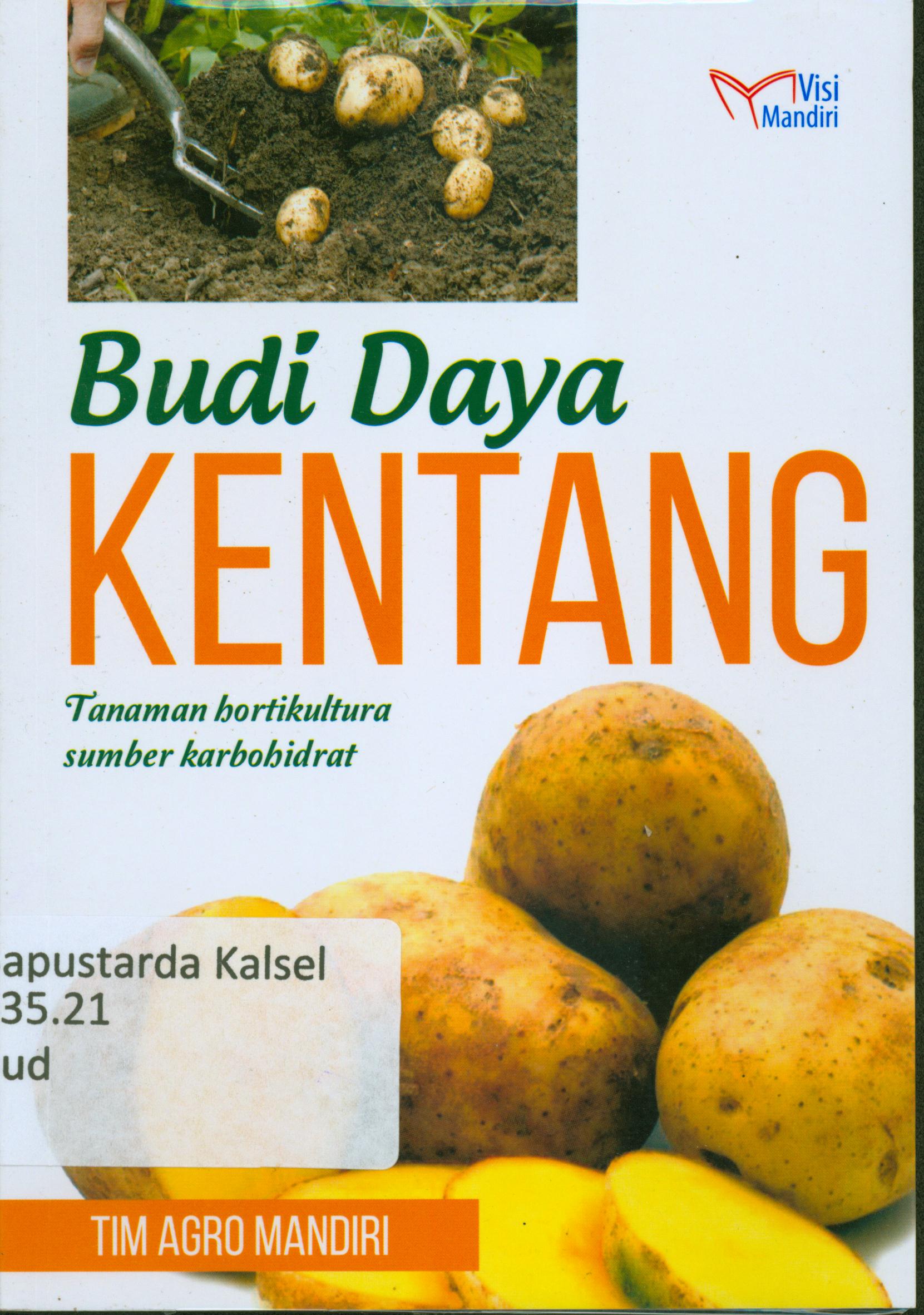 Cover Budidaya kentang : Tanaman hortikulture sumber karbohidrat / Tim Argo Mandiri.