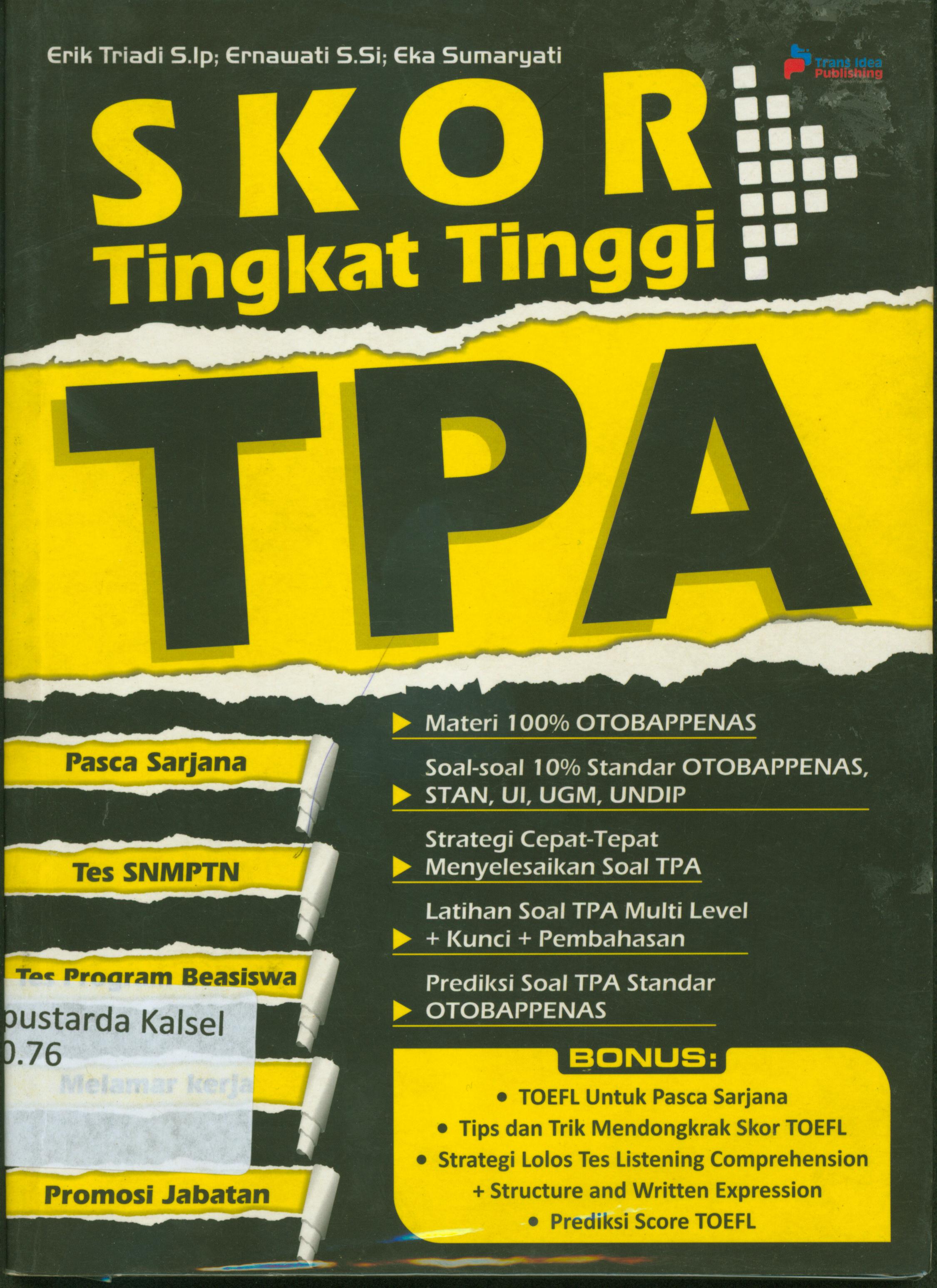 Cover Skor tingkat tinggi TPA : pasca sarjana tes SNMPT, tes program beasiswa, melamar kerja, promosi jabatan / Erik Triadi, Ernawati, Eka Sumaryati