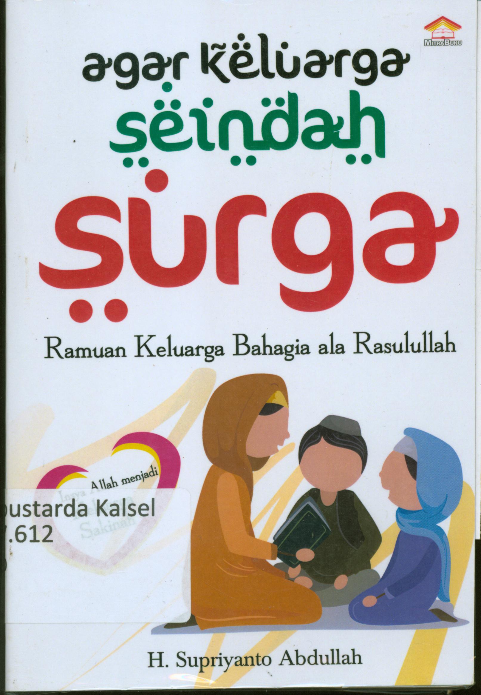 Cover Agar keluarga seindah surga / H.Supriyanto Abdullah