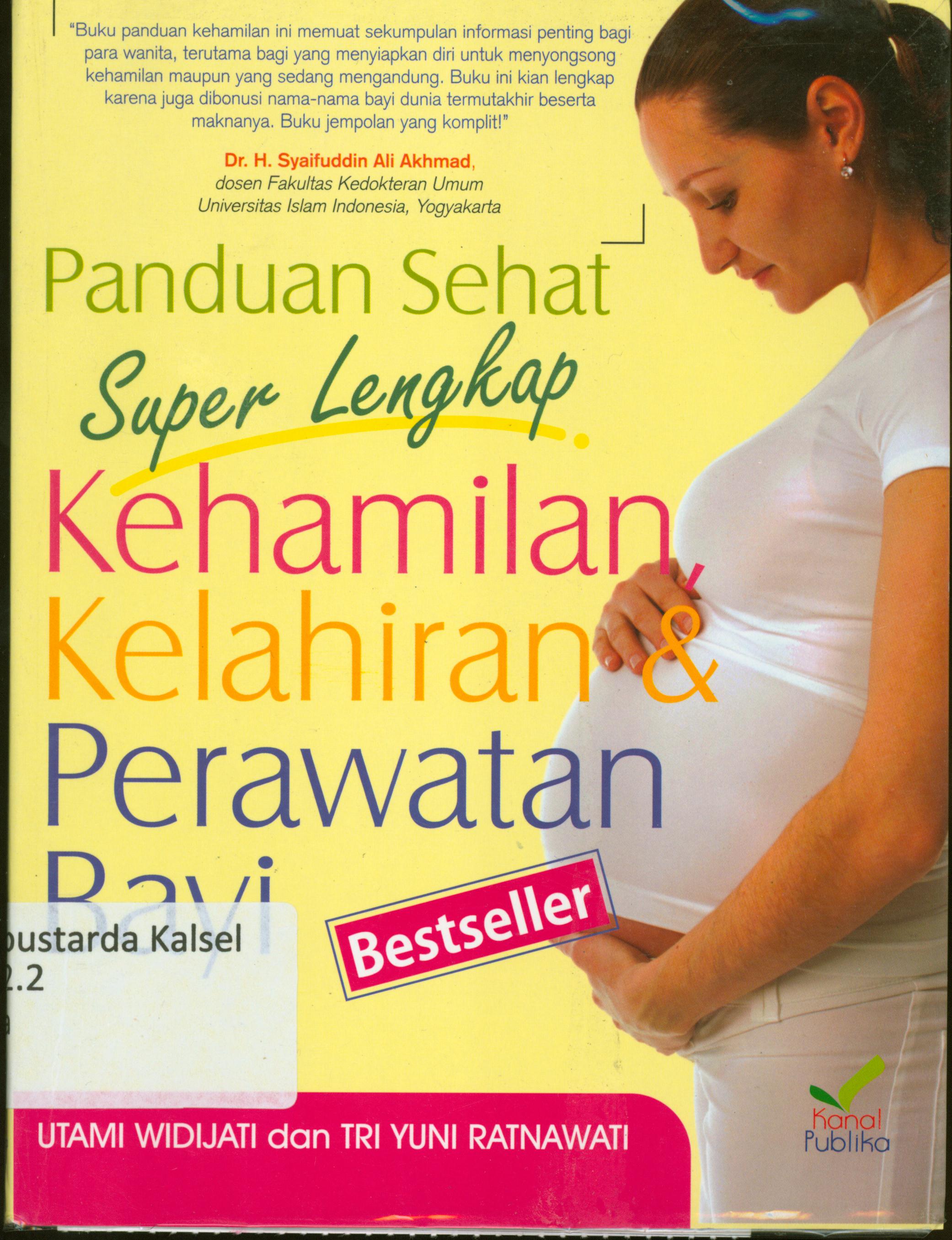 Cover Panduan sehat super lengkap kehamilan,kelahiran dan perawatan bayi / Utami Widijati dan Tri Yuni Ratnawati ; Penunting, Daru Wijayanti