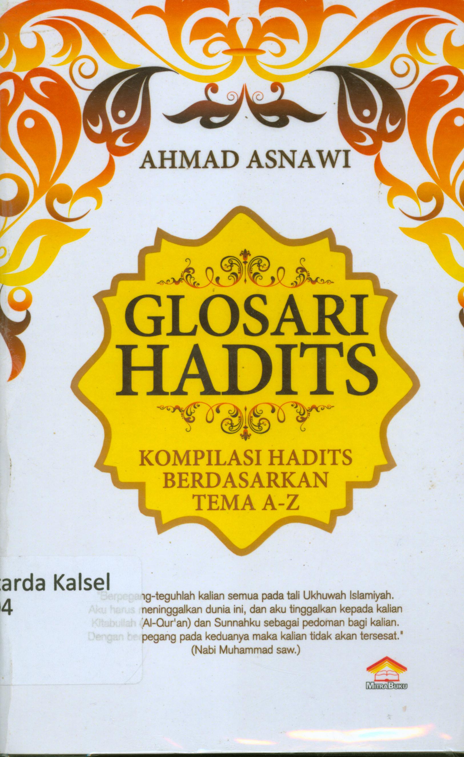 Cover Glosari hadits : Kompilasi hadits berdasarkan tema A-Z / Ahmad Asnawi