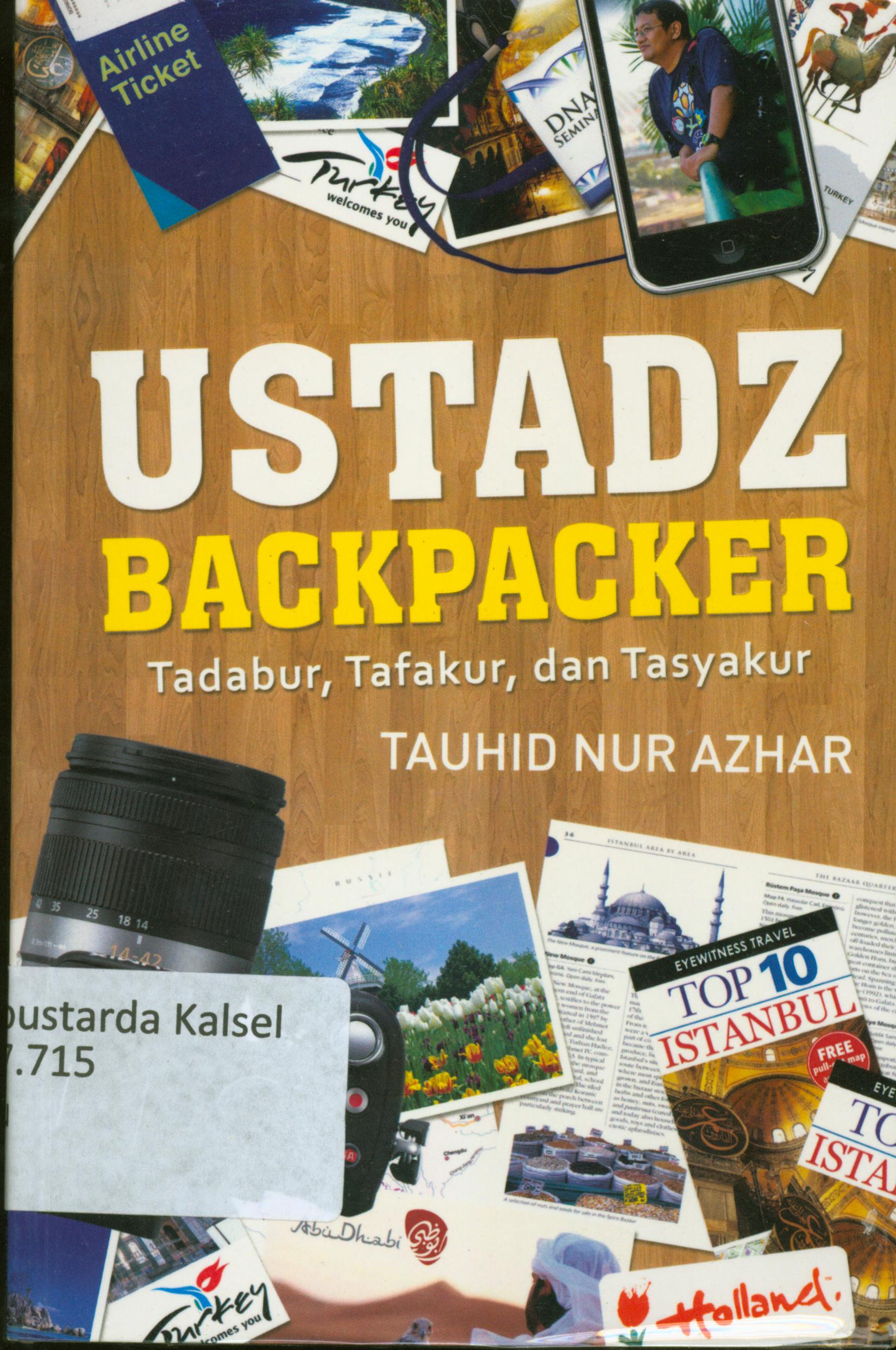 Cover Ustadz backpacker : Tadabur, Tafakur, dan Tasyakur / Tauhid Nur Azhar ; editor, Endang Suryana