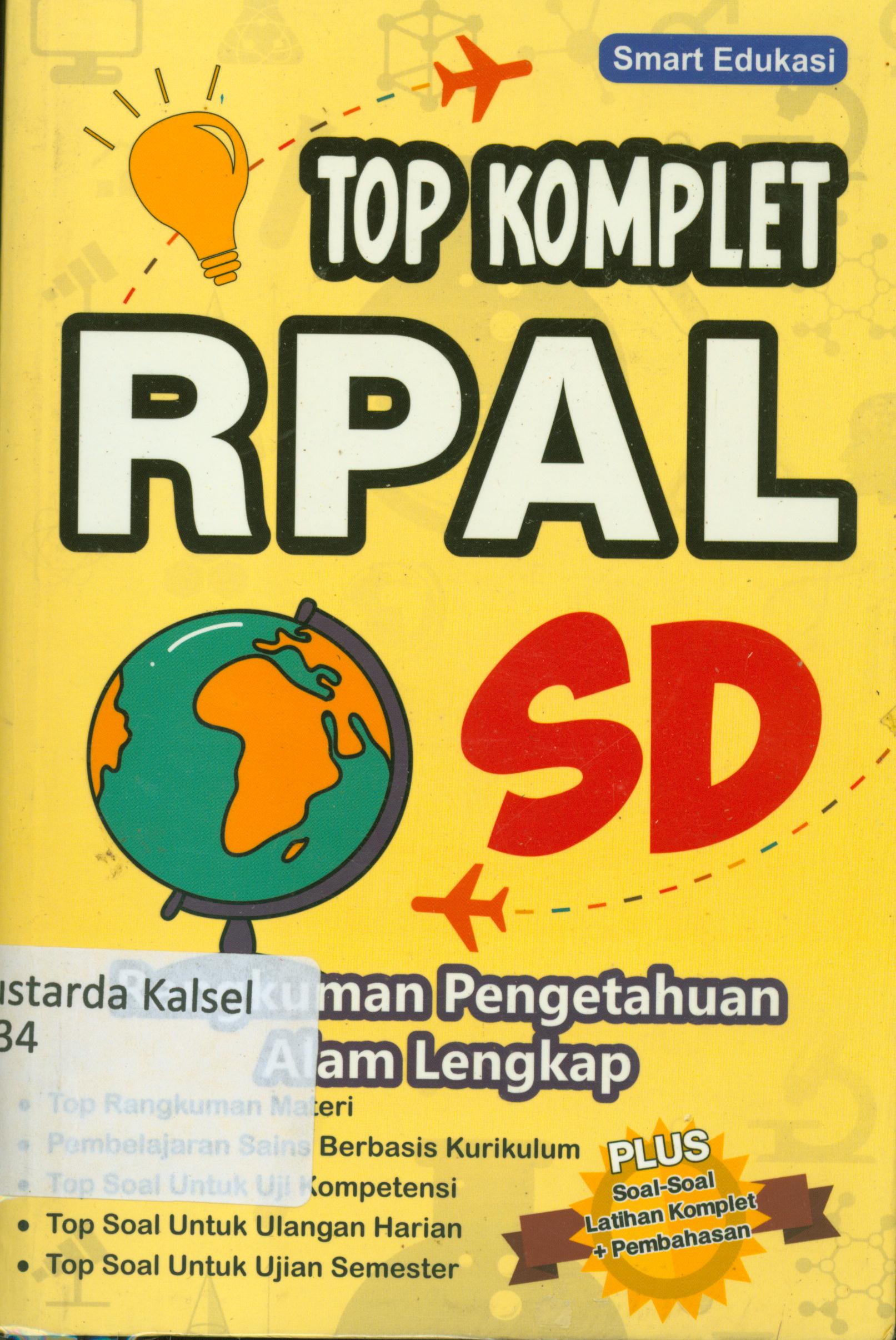 Cover Top komplet RPAL SD (Rangkuman Pengetahuan ALam lengkap) : Plus, Soal-soal latihan komplet + Pembahasan / editor, Smart Edukasi