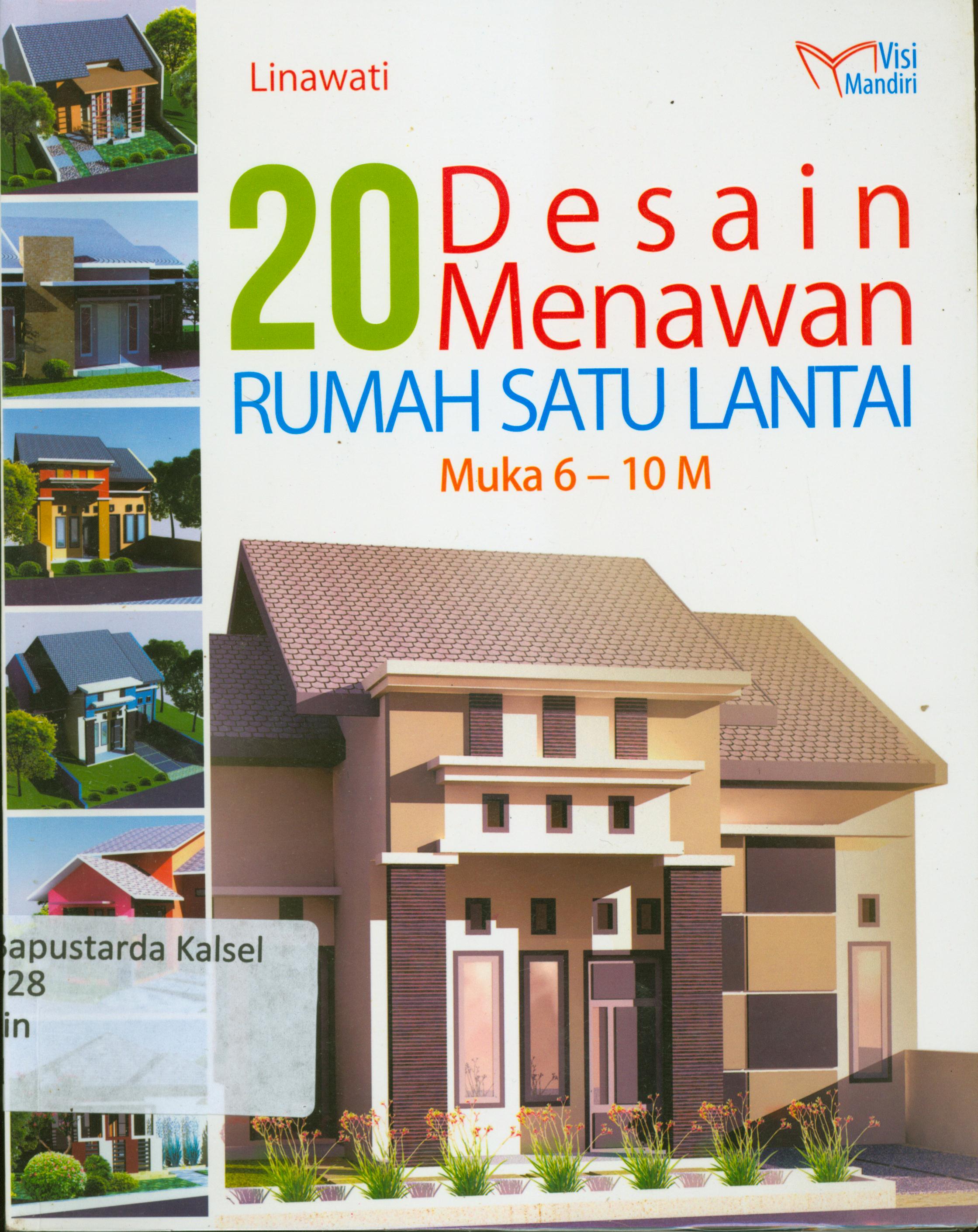 Cover 20 Desain menawan rumah satu lantai muka 6-10 M / Linawati.