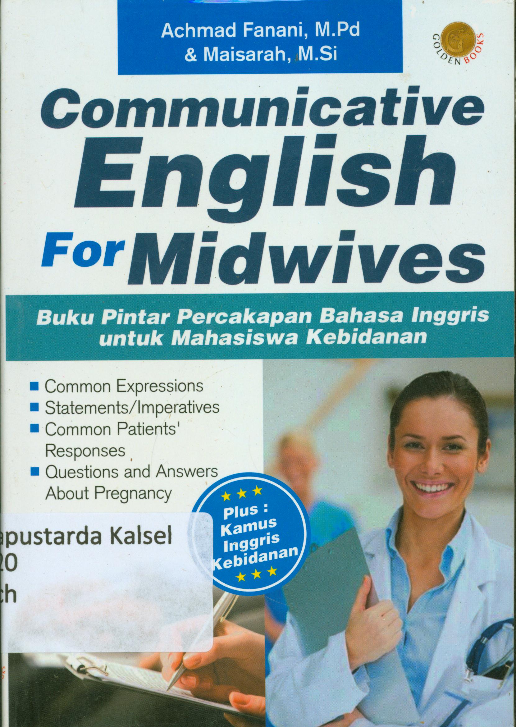 Cover Communicative english for midwives : Bahasa Inggris untuk mahasiswa kebinanan (Diengkapi dengan cara memabacanya) / Achmad Fanani, Maisarah