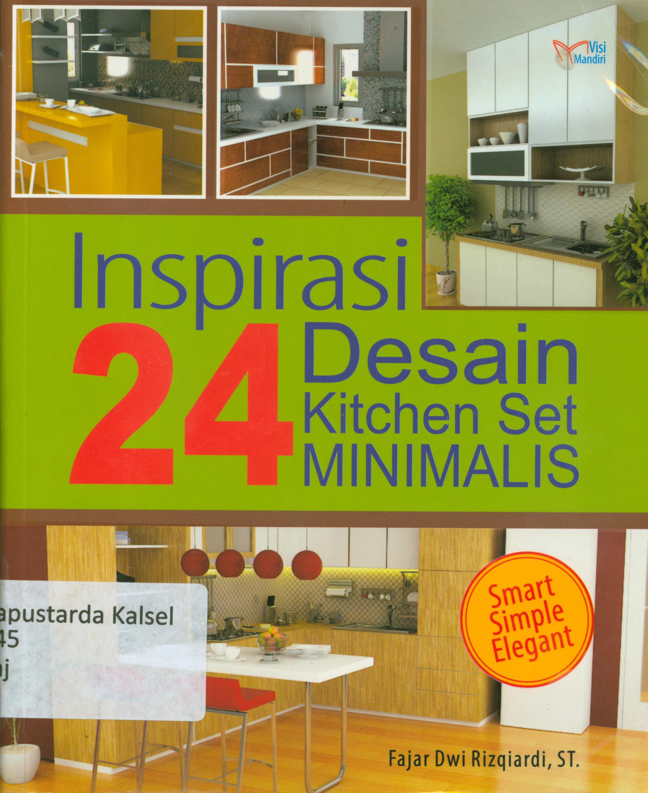 Cover Inspirasi 24 desain kitchen set minimalis / Fajar Dwi Rizqiardi ; penyunting, Syaiful Mujahidin, Tin Zulaeha
