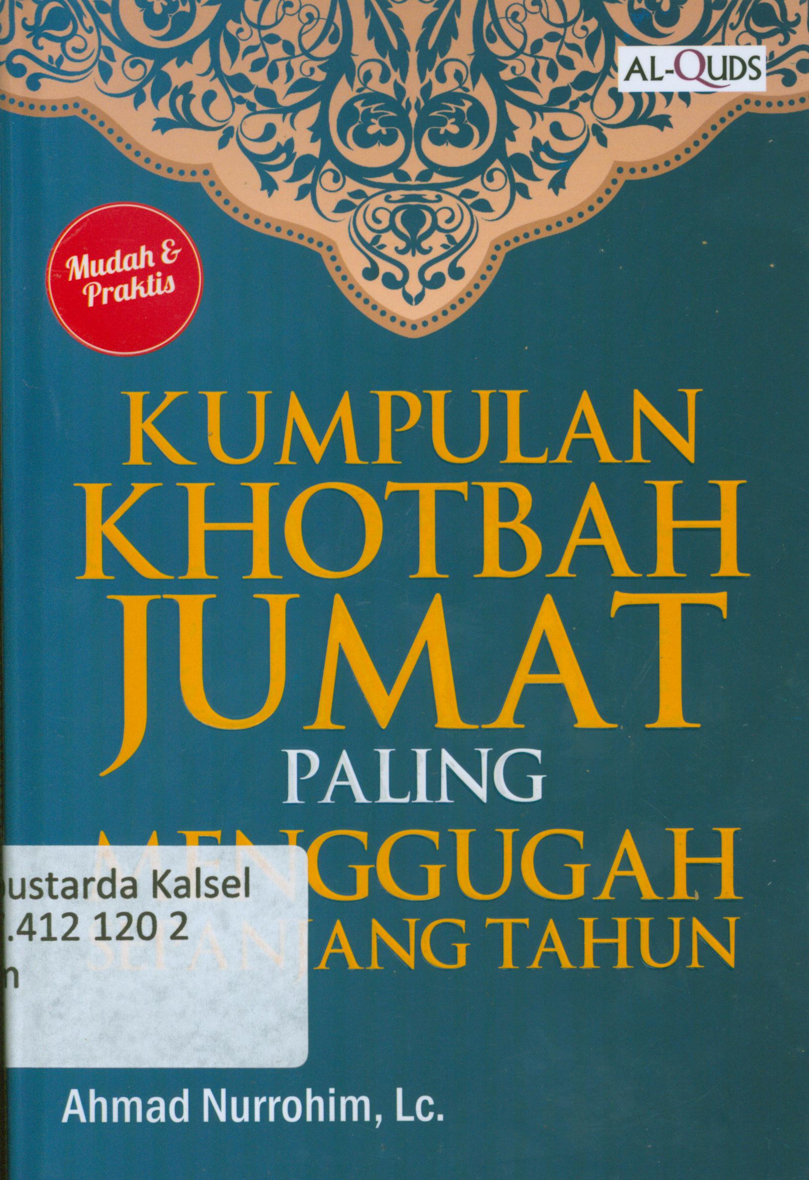 Cover Kumpulan khotbah jumat paling menggugah sepanjang tahun / %c Ahmad Nurrohim ; penyunting, Syaiful M.H, Endang R, Erlina Z.