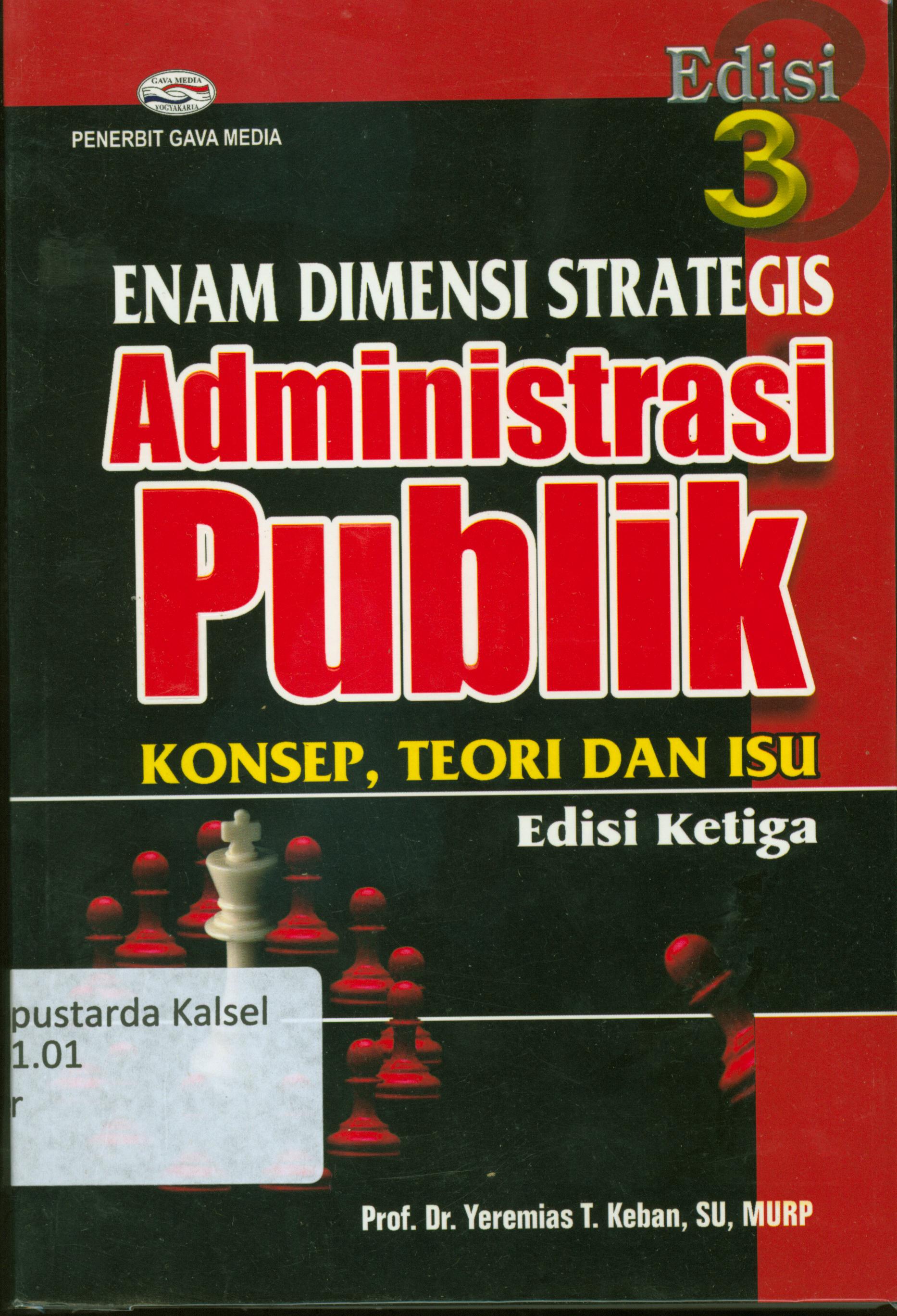 Cover Enam dimensi strategis administrasi publik konsep, teori dan ISU / Yeremias T. Keban