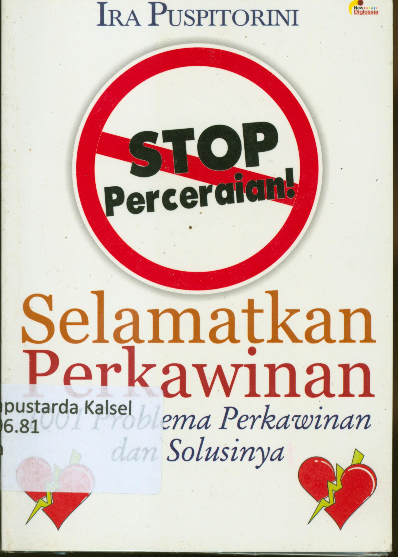 Cover Stop perceraian, Selamatkan perkawinan :  1001 problema perkawinan dan solusinya / Ira Puspitorini ; penyunting, Danu Wijayanti