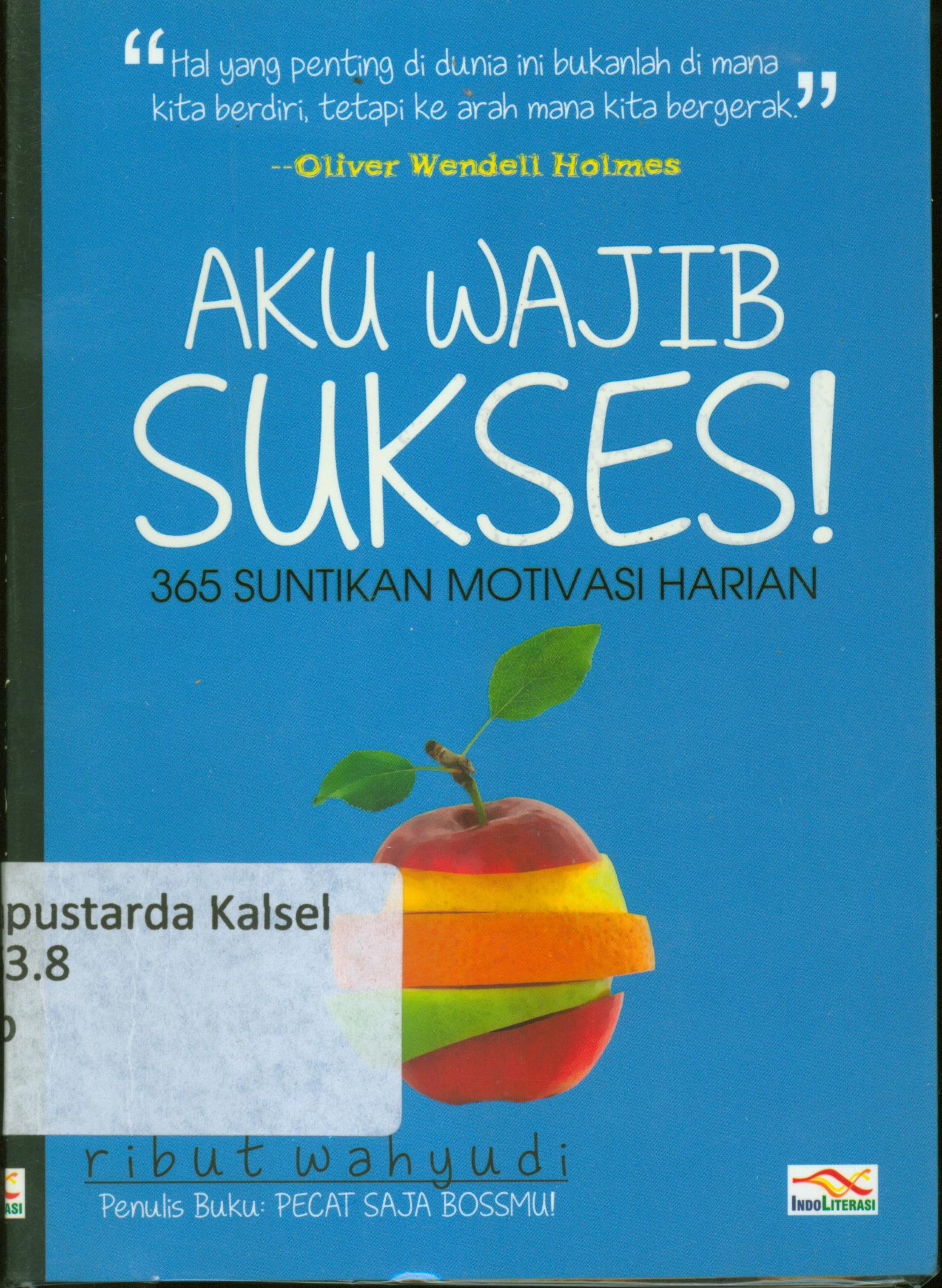 Cover Aku Wajib Sukses : :  365 Suntikan Motivasi Harapan