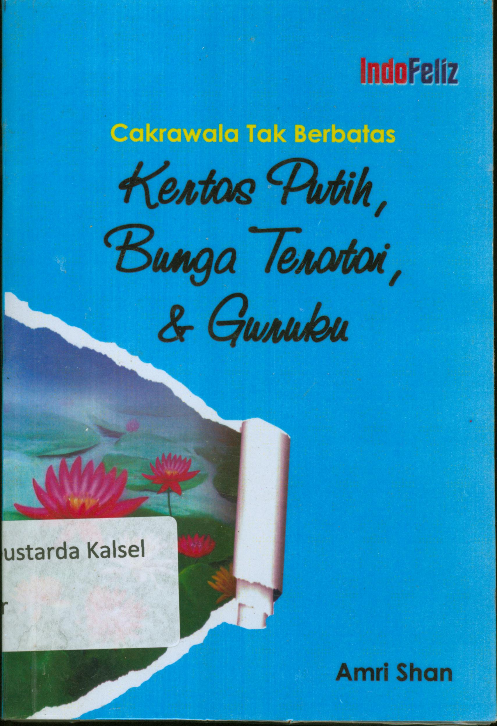 Cover Cakrawala tak terbatas : :  Kertas putih bunga teratai dan guruku ; / Amri Shan