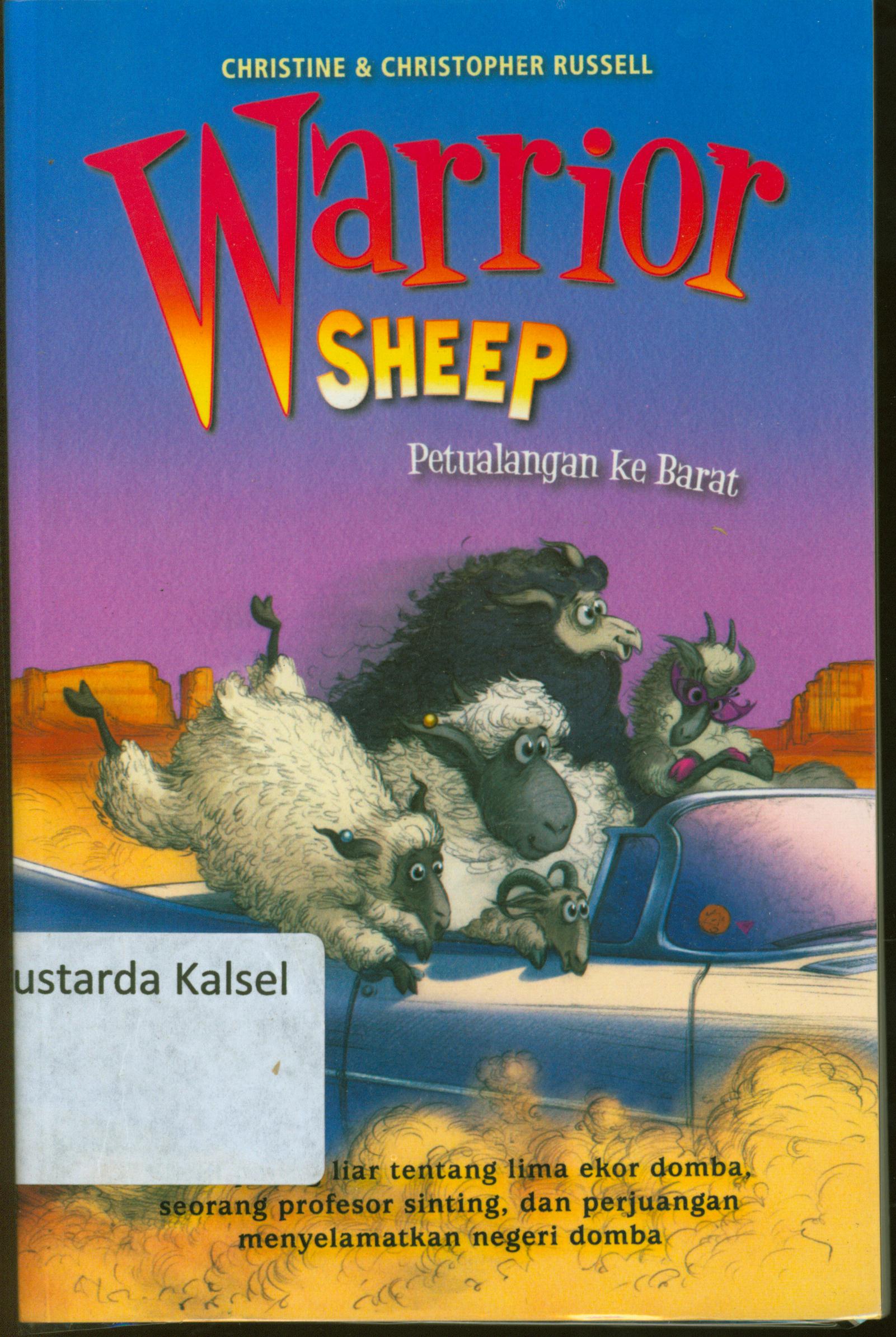 Cover Warrior Sheep petualangan ke barat / Christine, Christine Russel ; alih bahasa, Maharani Aulia ; editor, D. Kurniawan