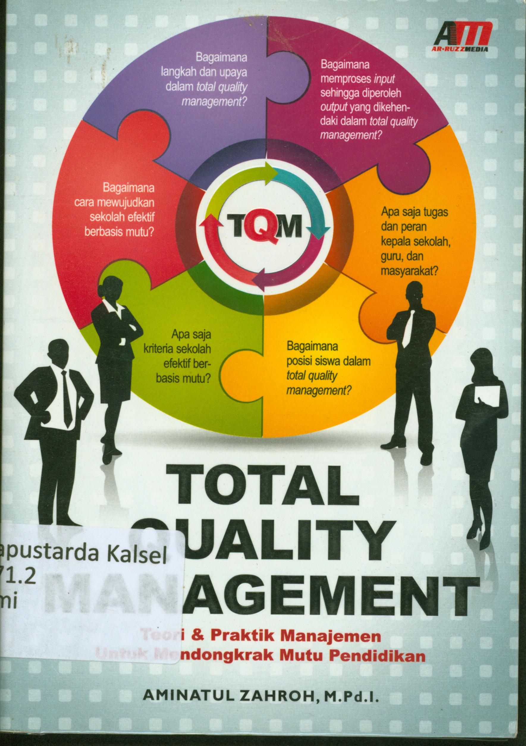 Cover Total quality management : Teori dan praktik manajemen untuk mendongkrak mutu pendidikan / Aminatul Zahroh ; editor, Rose KR.
