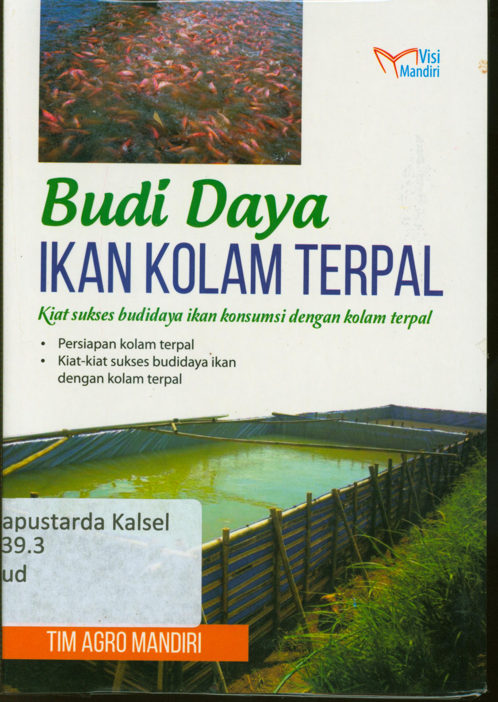 Cover Budidaya ikan kolam terpal : kiat sukses budidaya ikan konsumsi dengan kolam terpal / Tim Agro Mandiri.