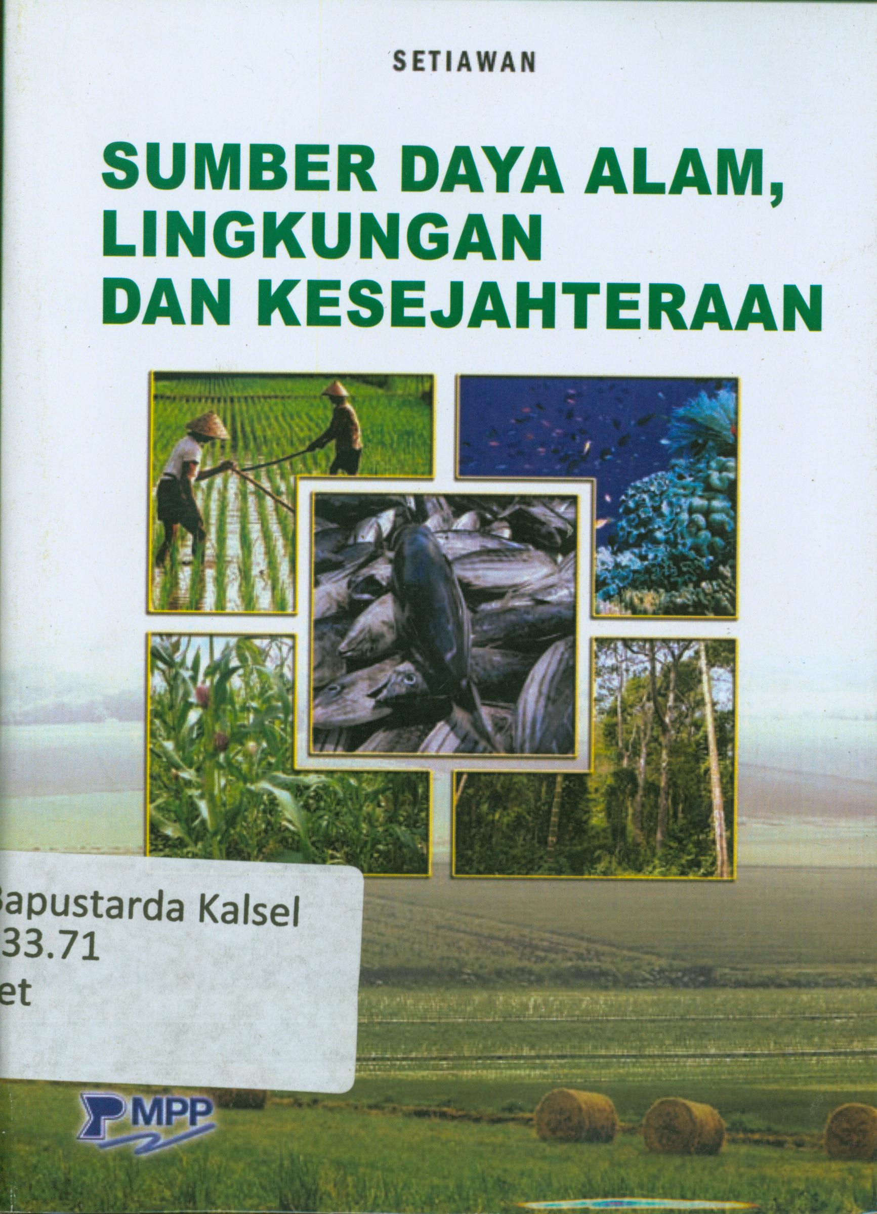 Cover Sumber daya alam lingkungan dan kesejahteraan / Setiawan ; editor, Dina T.