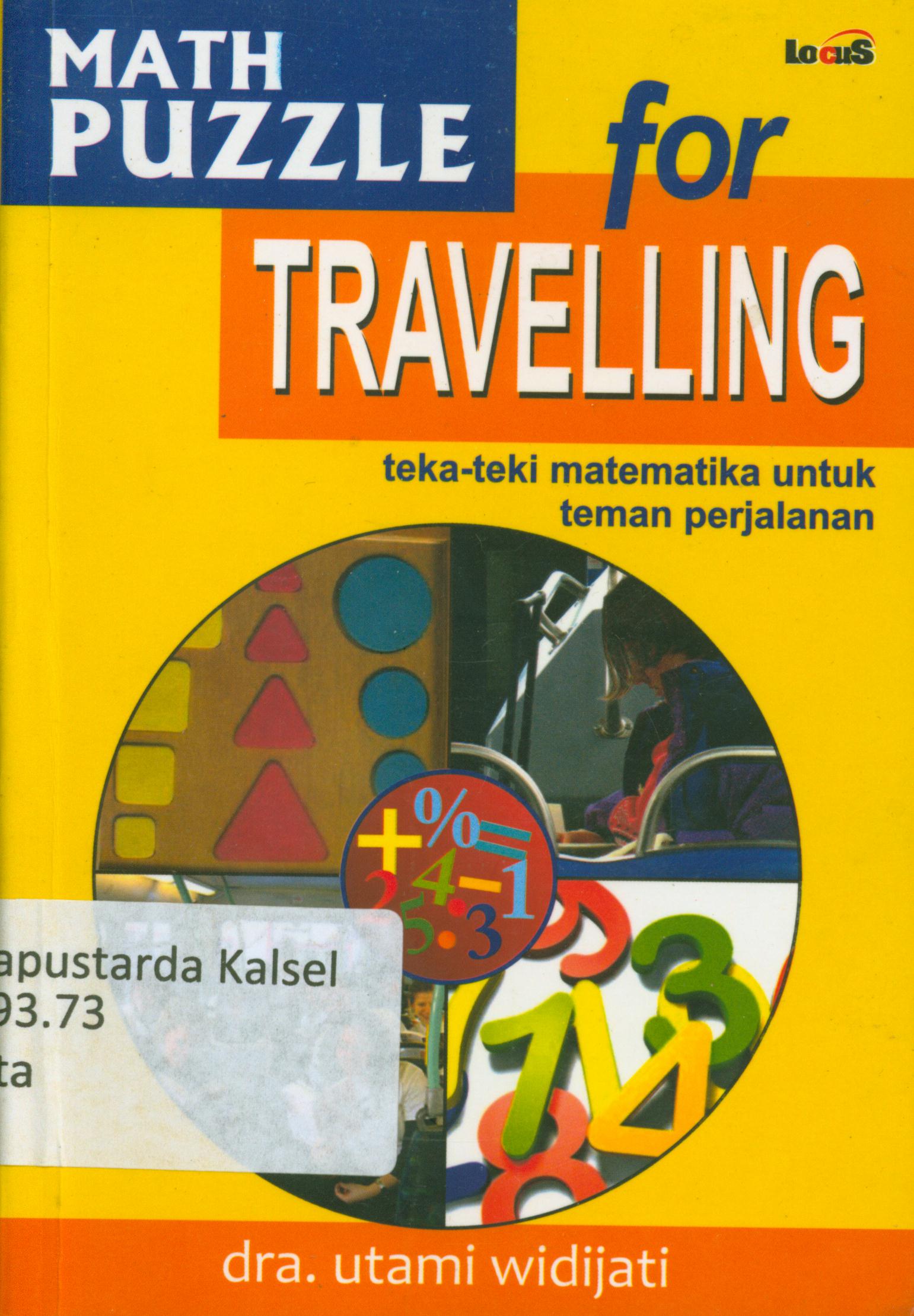 Cover Math puzzle for travelling : Teka-teki matematika untuk teman perjalanan / Utami Widijati ; penyunting, Ina.