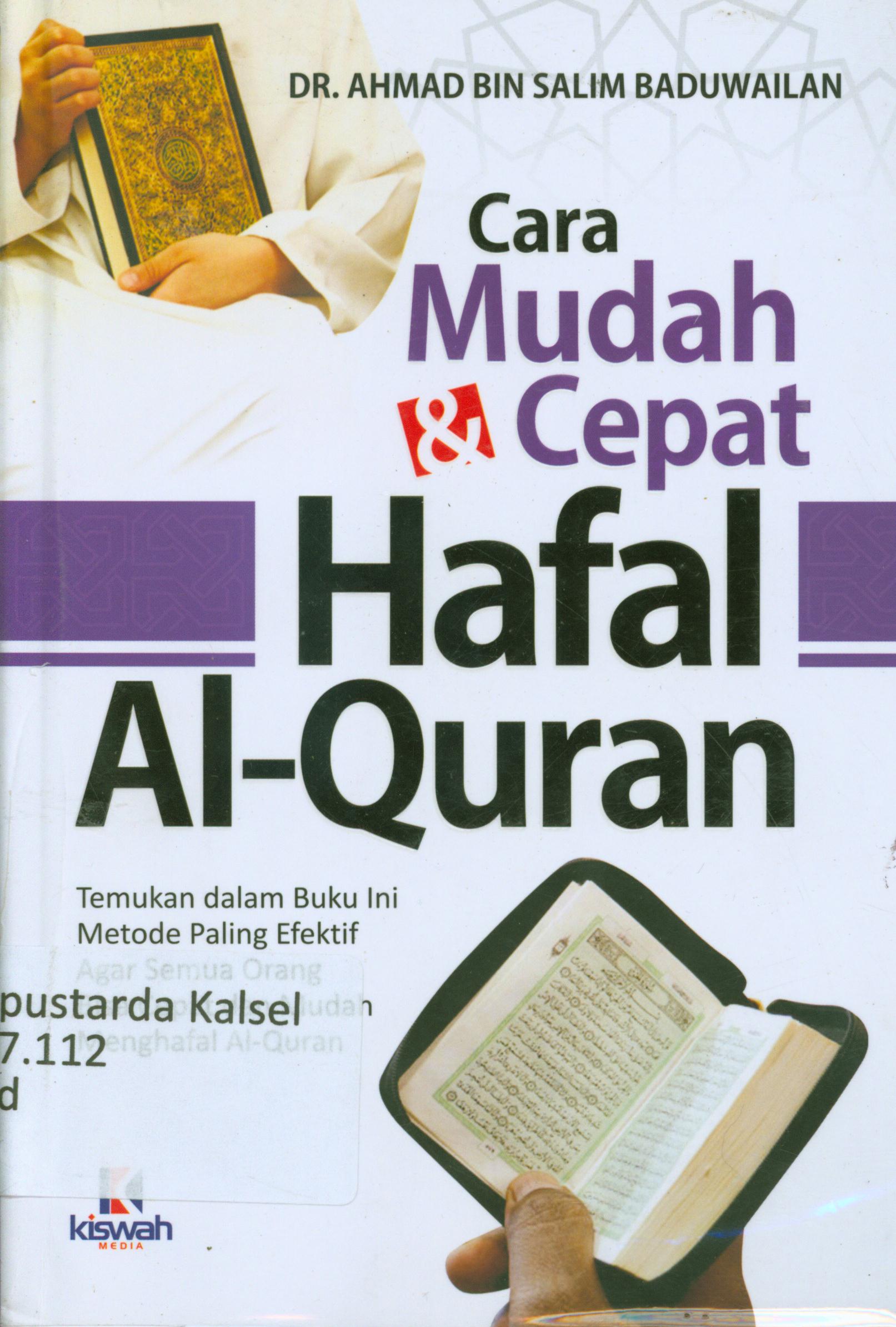 Cover Cara mudah dan cepat hafal al-qur'an / Ahmad bin Salim Baduwailan ; penerjemah, Yasir abu Ibrahim ; editor, Abu Afifah.