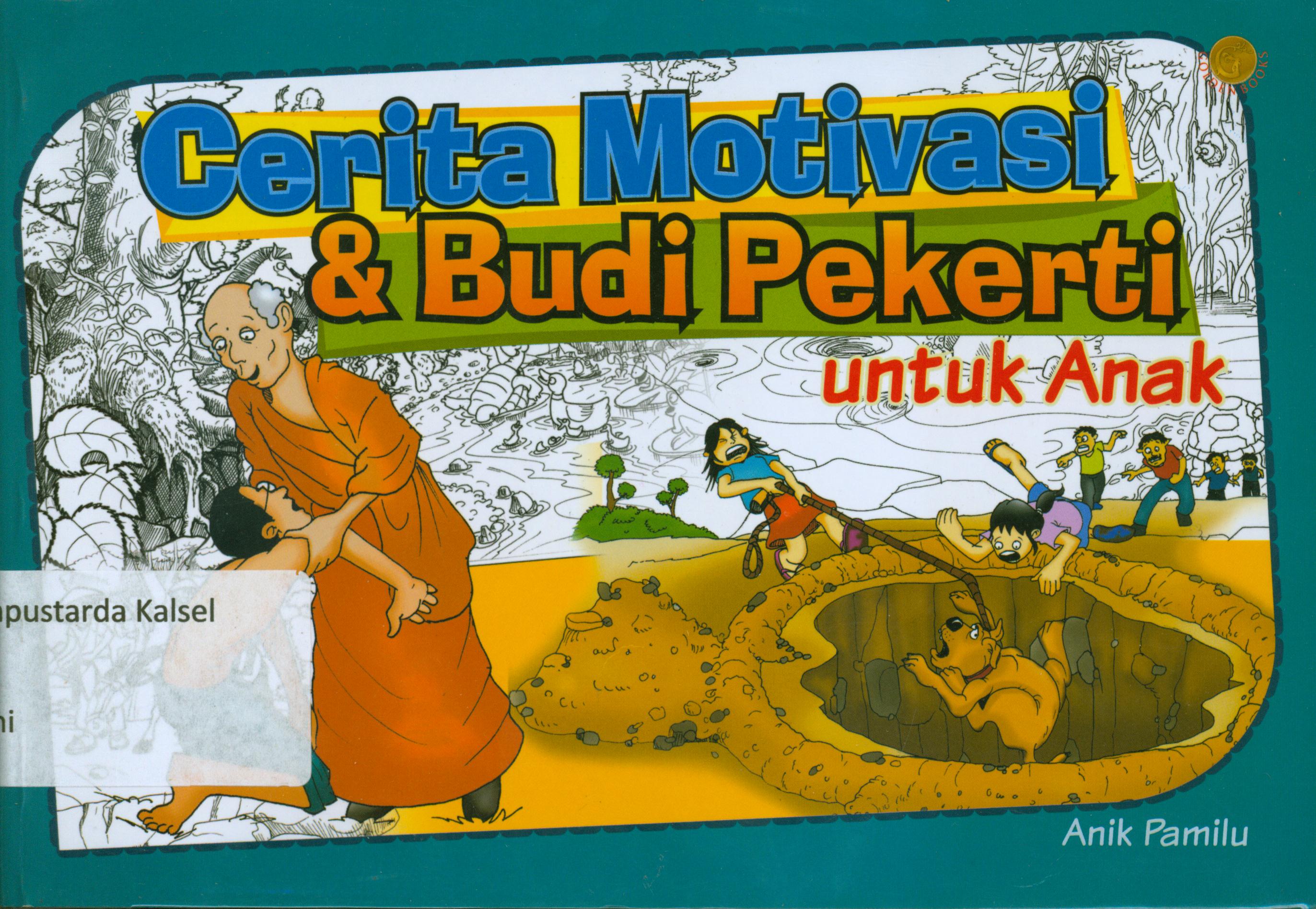 Cover Cerita motivasi dan budi pekerti untuk anak / Anik Pamilu ; penyunting, Daru Wijayanti