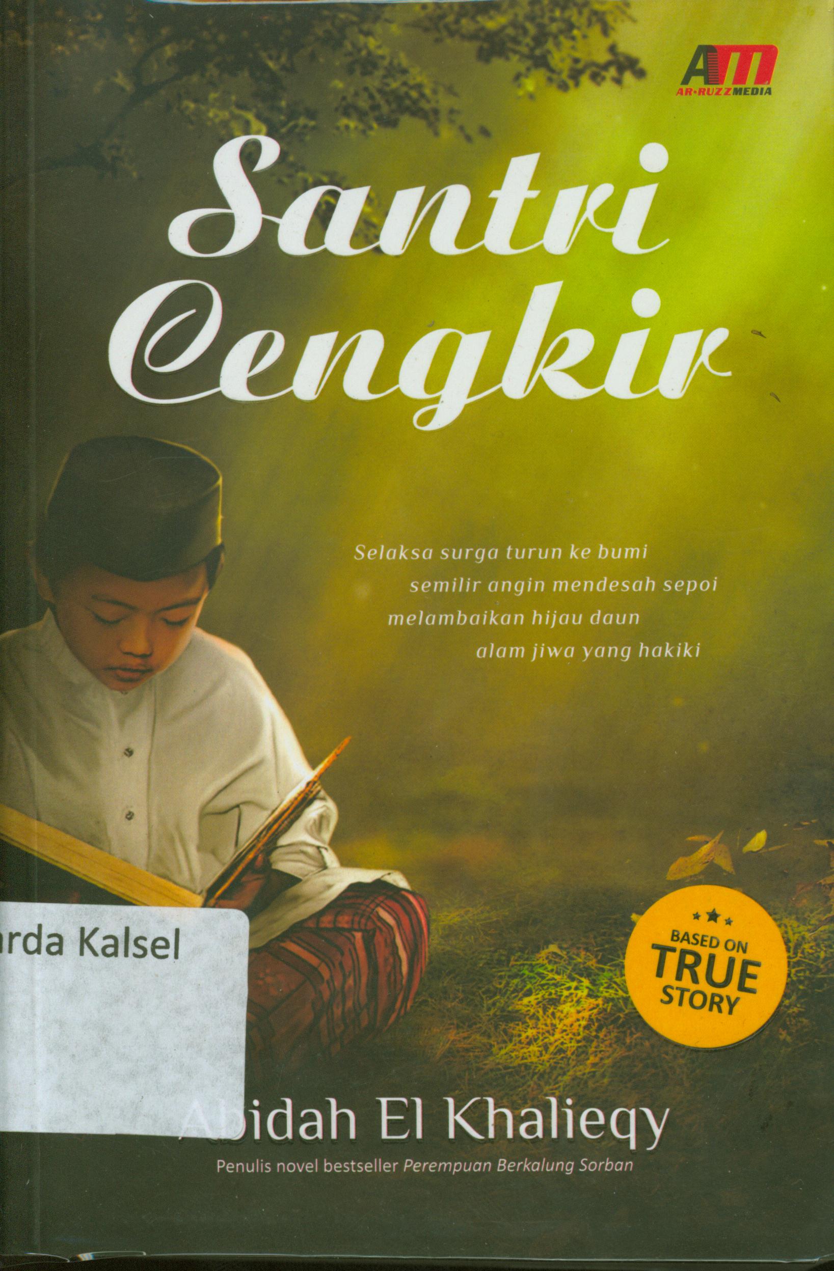 Cover Santri cengkir : selaksa surga turun ke bumi semilir angin mendesah sepoi melambaikan hijau daun alam jiwa yang hakiki / Abidah El Khalieqy