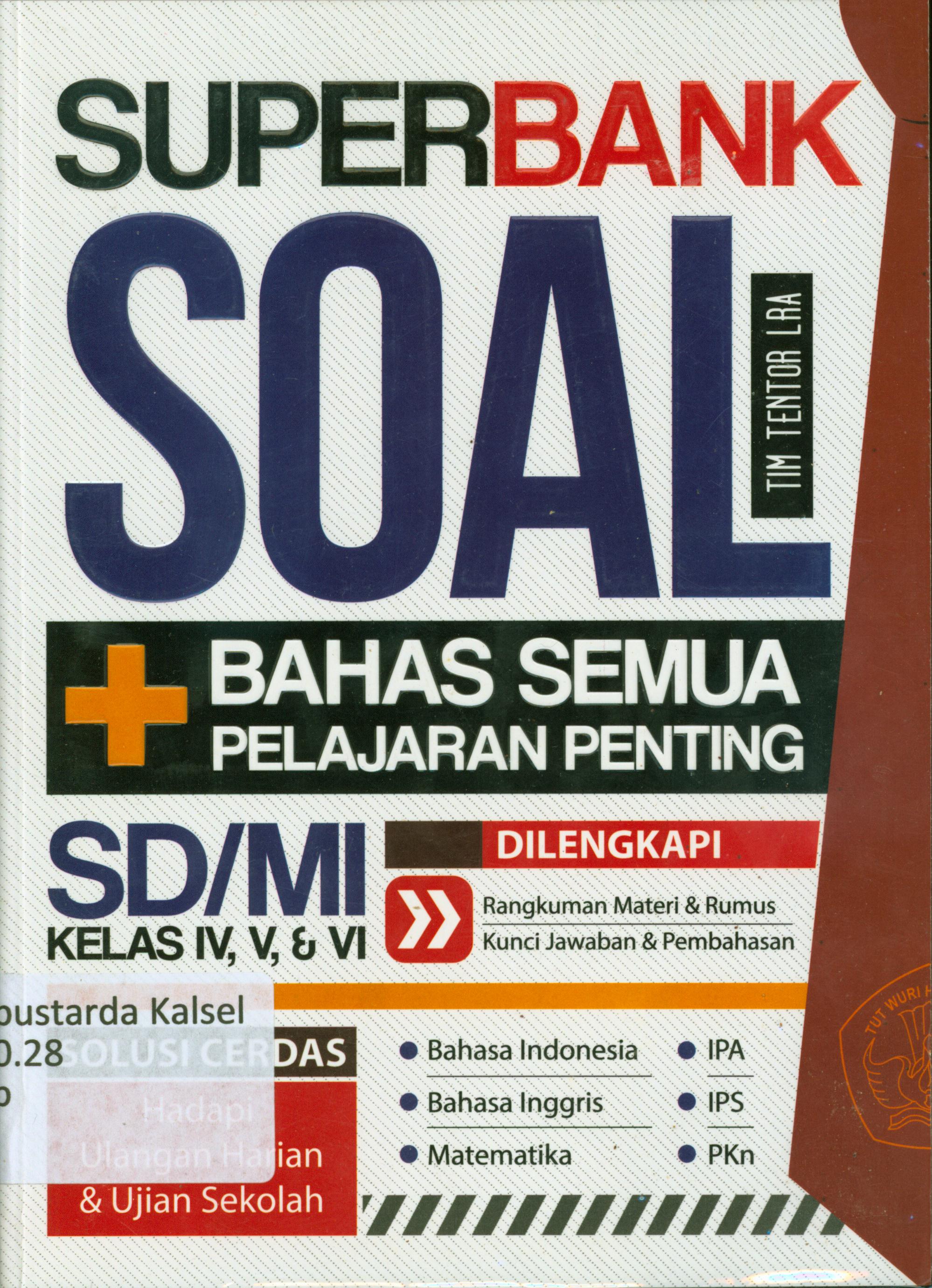 Cover Superbank soal + bahas semua pelayanan penting SD/MI kelas IV,V dan VI / Tim tentor LRA ; penyunting, Chrisna F