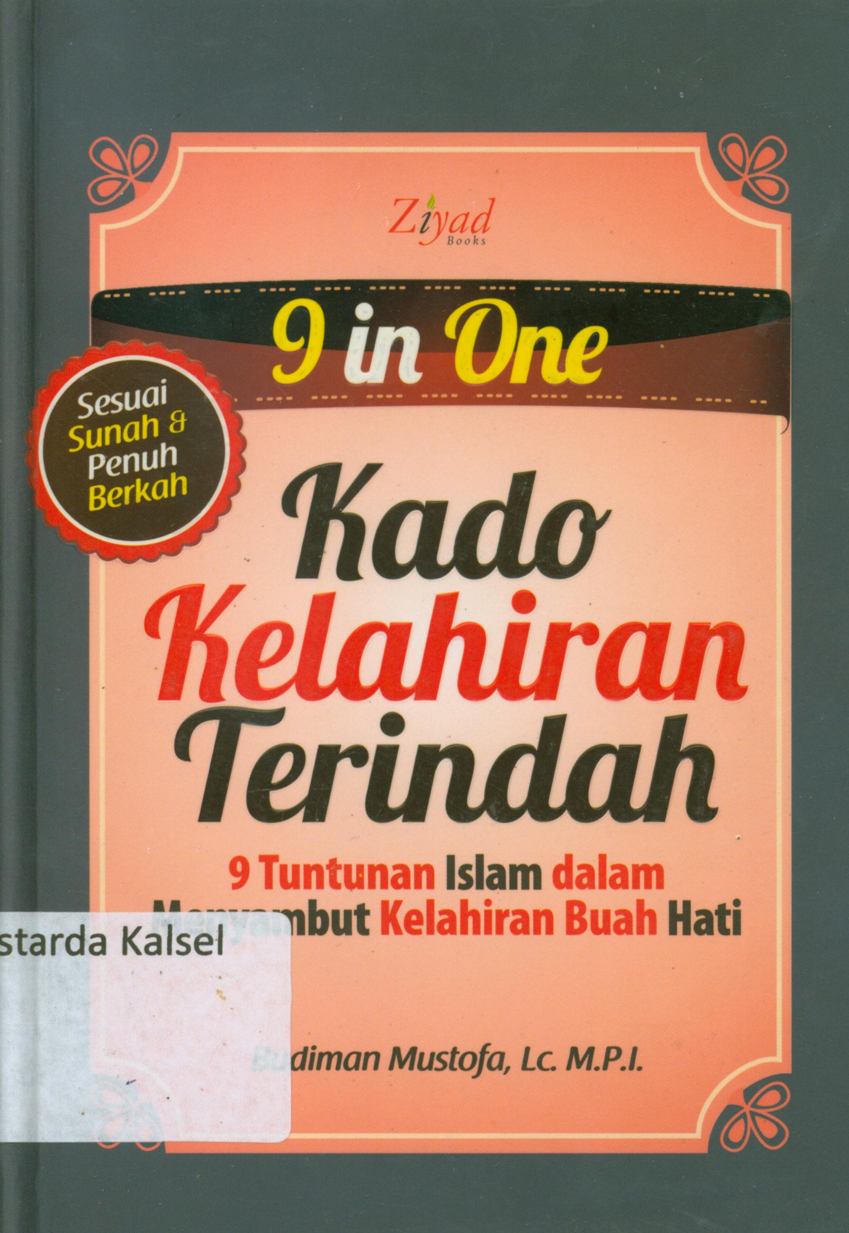 Cover 9 In One Kado kelahiran terindah : 9 Tuntunan Islam dalam Menyambut Kelahiran Buah Hati / Budiman Mustofa ; penyunting, Endang R.M, Syaiful M.H, Erlina Z.Z