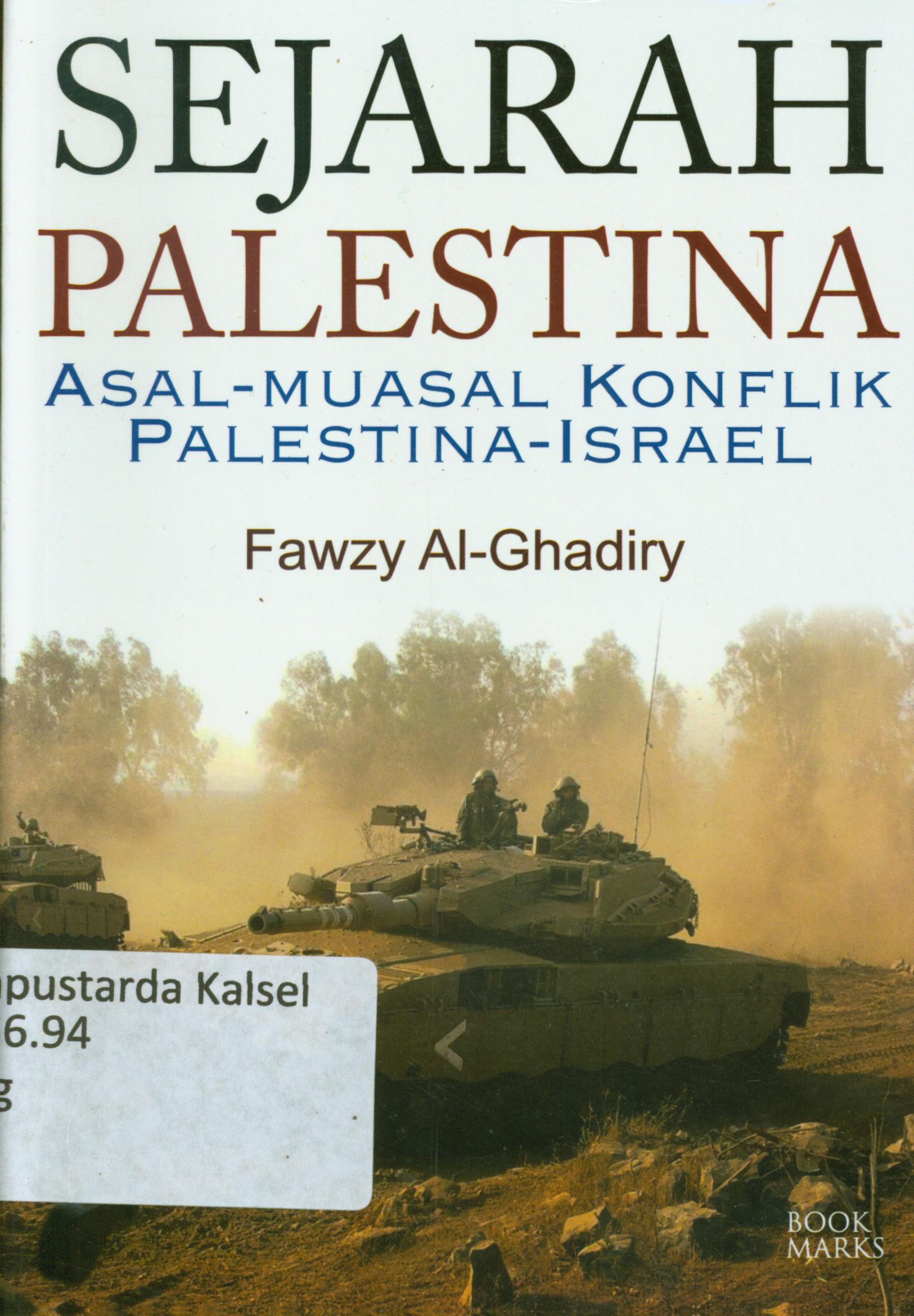 Cover Sejarah Palestina :  Asal-muasal konflik Palestina-Israel / Fawzy Al-Ghadry ; penerjemah, Ibob ; penyunting, Terry P