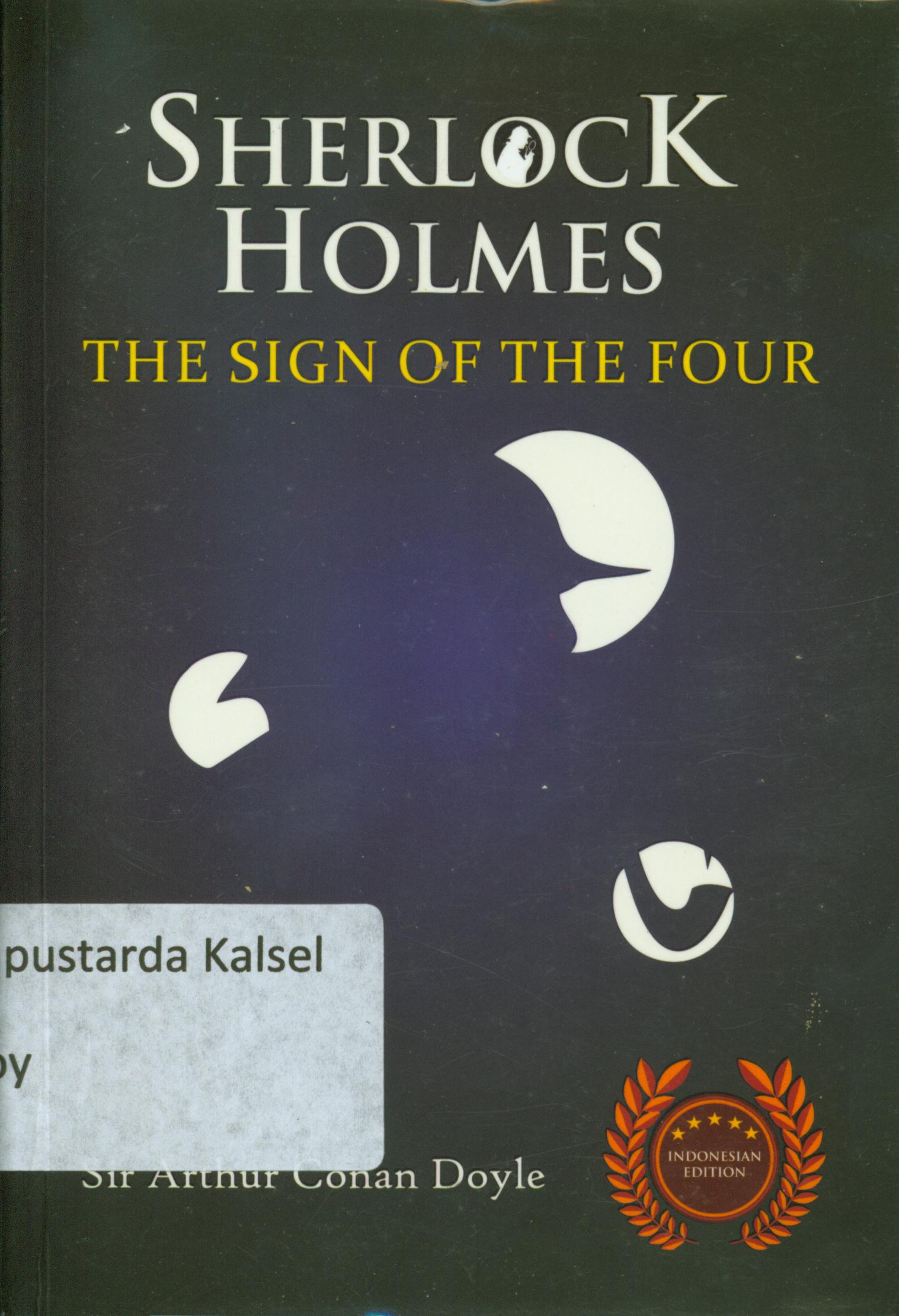 Cover Sherlock Holmes :  The sign of the four / Sir Arthur Conan Doyle ; penyunting, Albert; editor, Satya