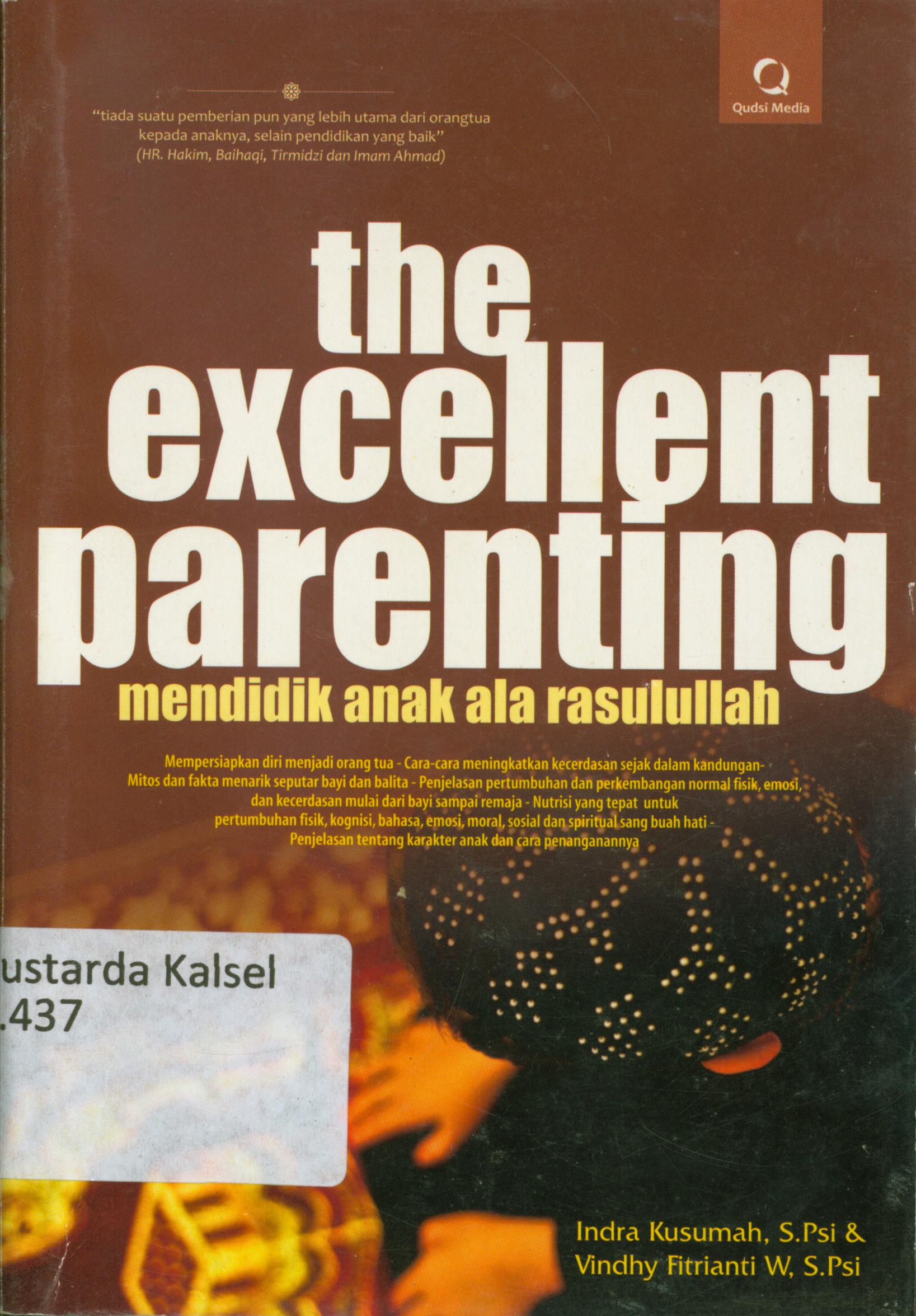 Cover The excellent parenting :  mendidik anak ala rasul / Indra Kusumah, Vindhy Fitrianti ; editor, Qoni.