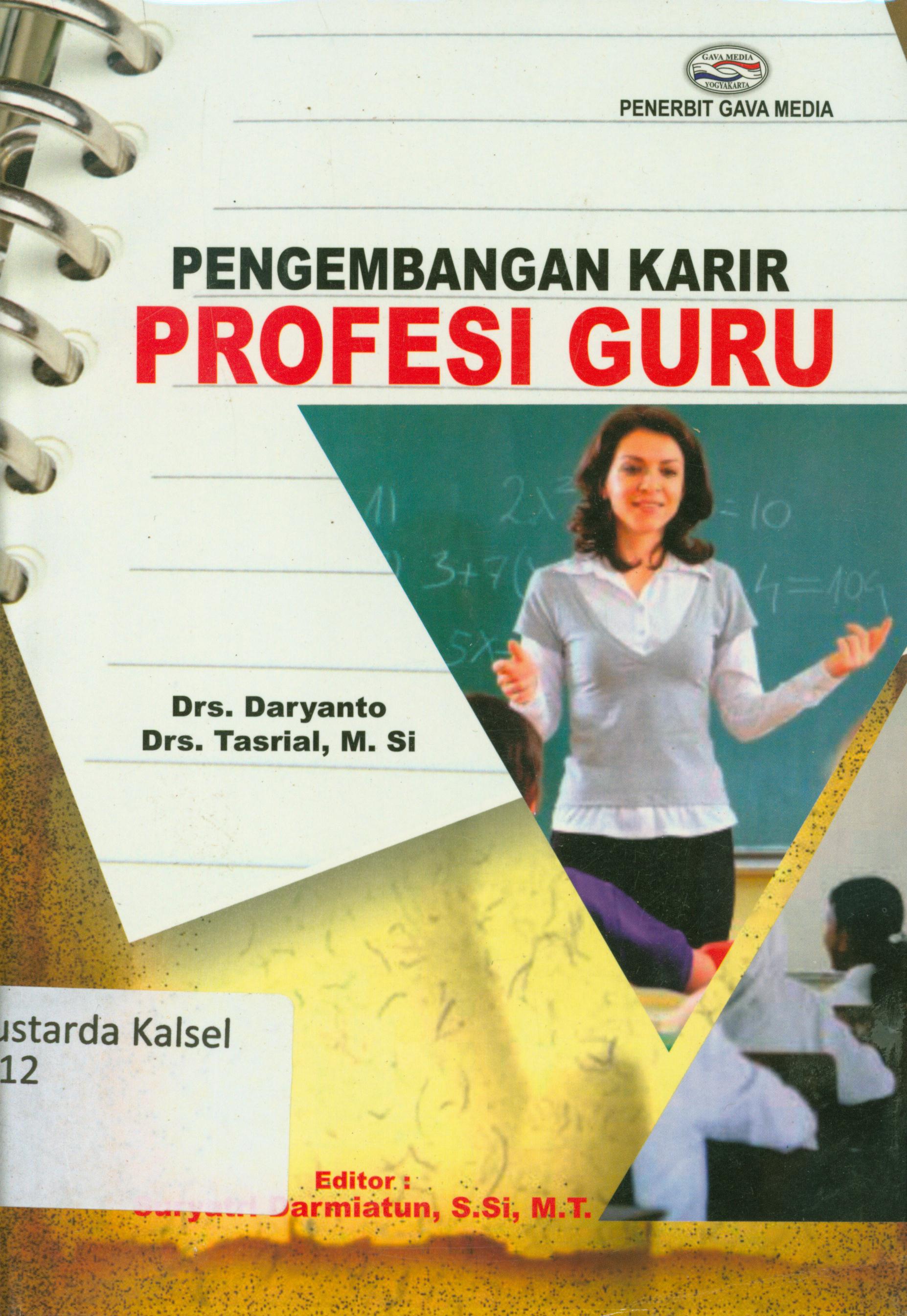 Cover Pengembangan Karir profesi guru / Daryanto, Tasrial ; editor, Suyarti Darmiatun.