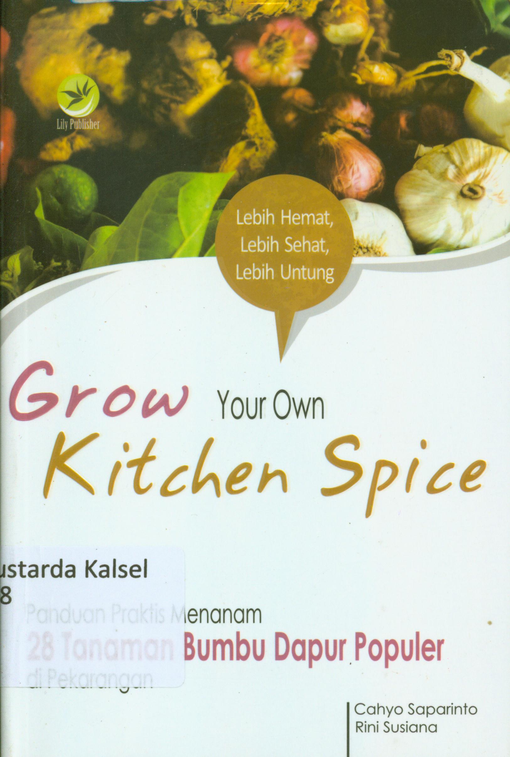 Cover Grow Your own kitchen spice / Cahyo Saparinto, Rini Susiana ; editor, Maya.