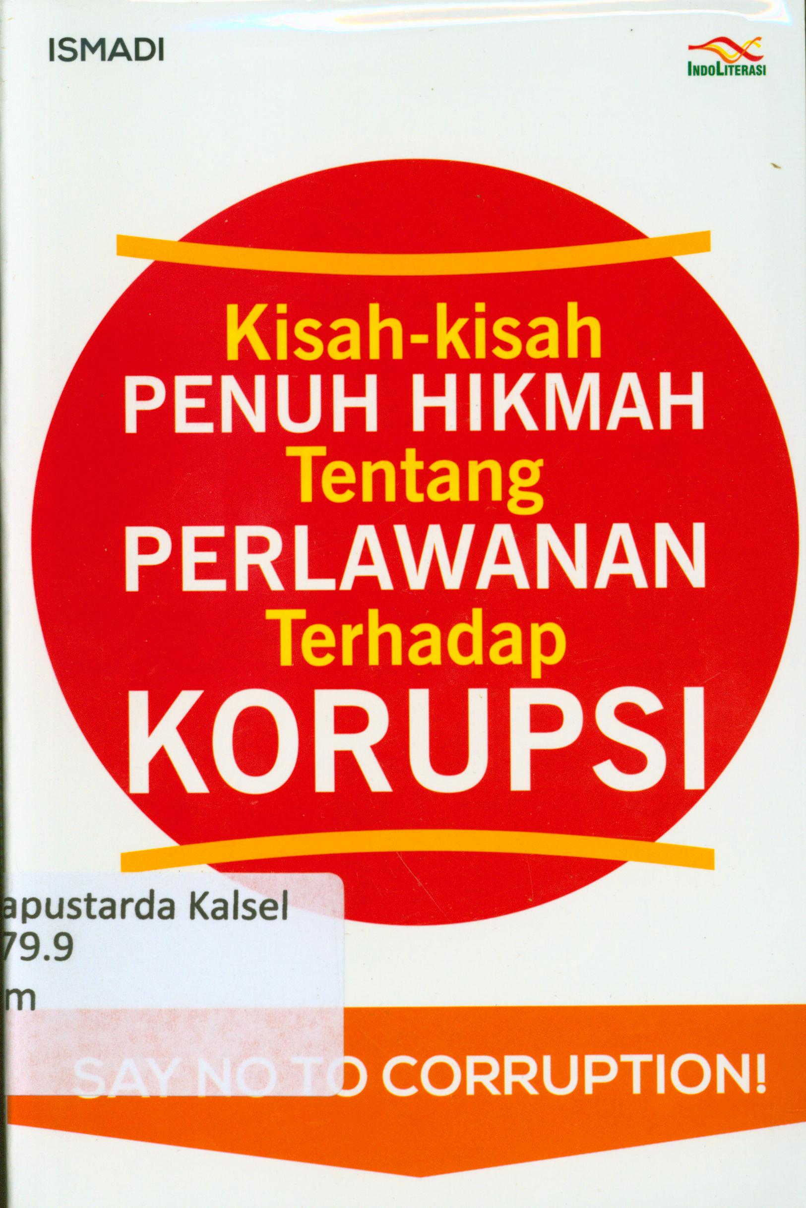 Cover Kisah-kisah penuh hikmah tentang perlawanan terhadap korupsi / Ismadi ; penyunting, Nur Iswanto