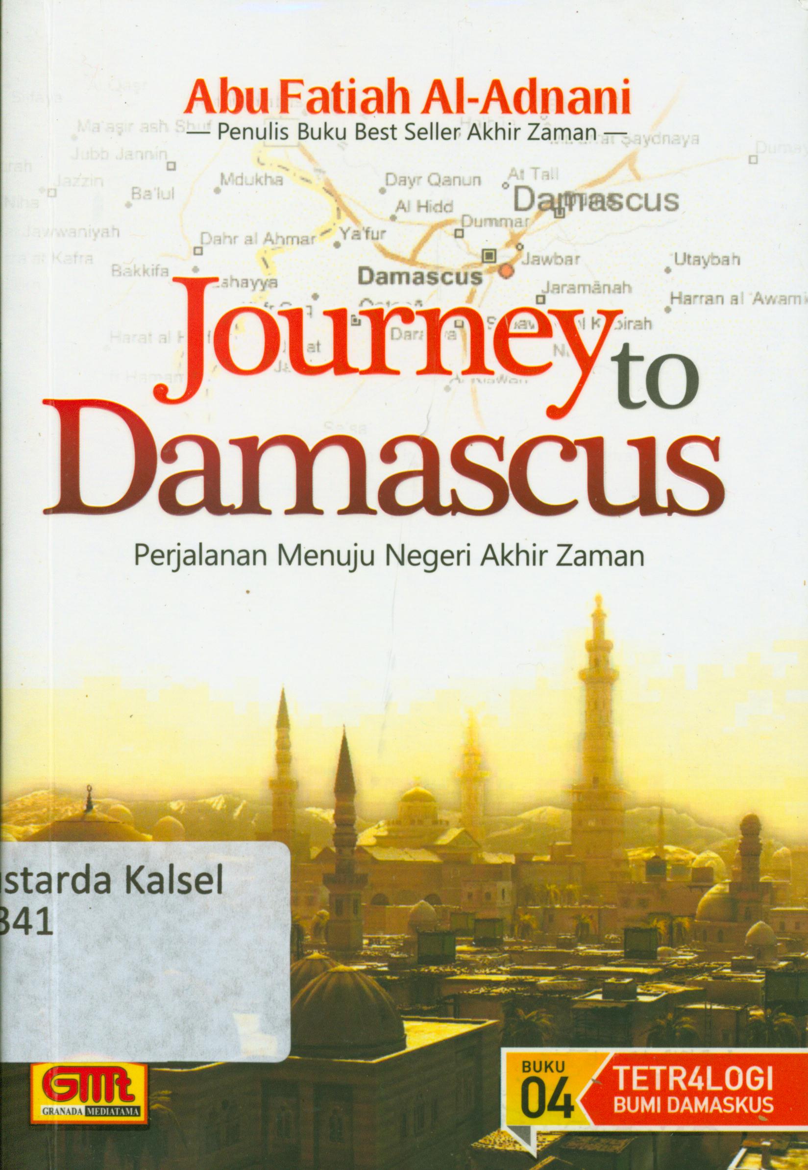 Cover Journey to damascus : Perjalanan menuju negeri akhir zaman / Abu Fatiah Al-Adnani ; editor, Abu Fatiah Al-Adnani