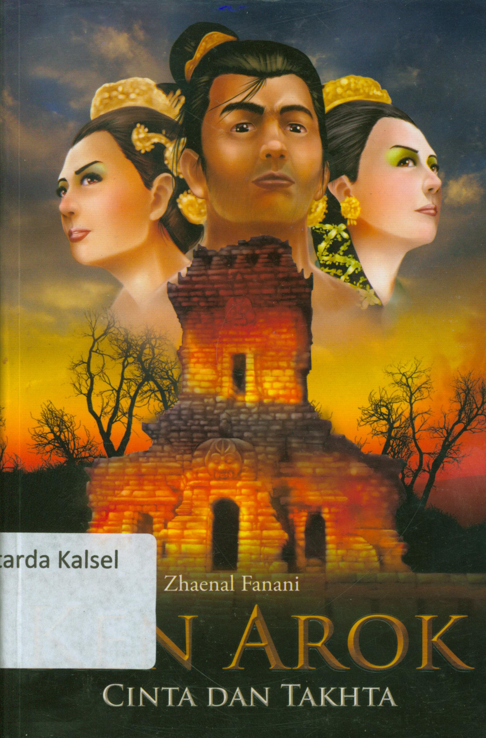 Cover Ken Arok cinta dan takhta / Zhaenal Fanani ; editor, C.H. Prabowo