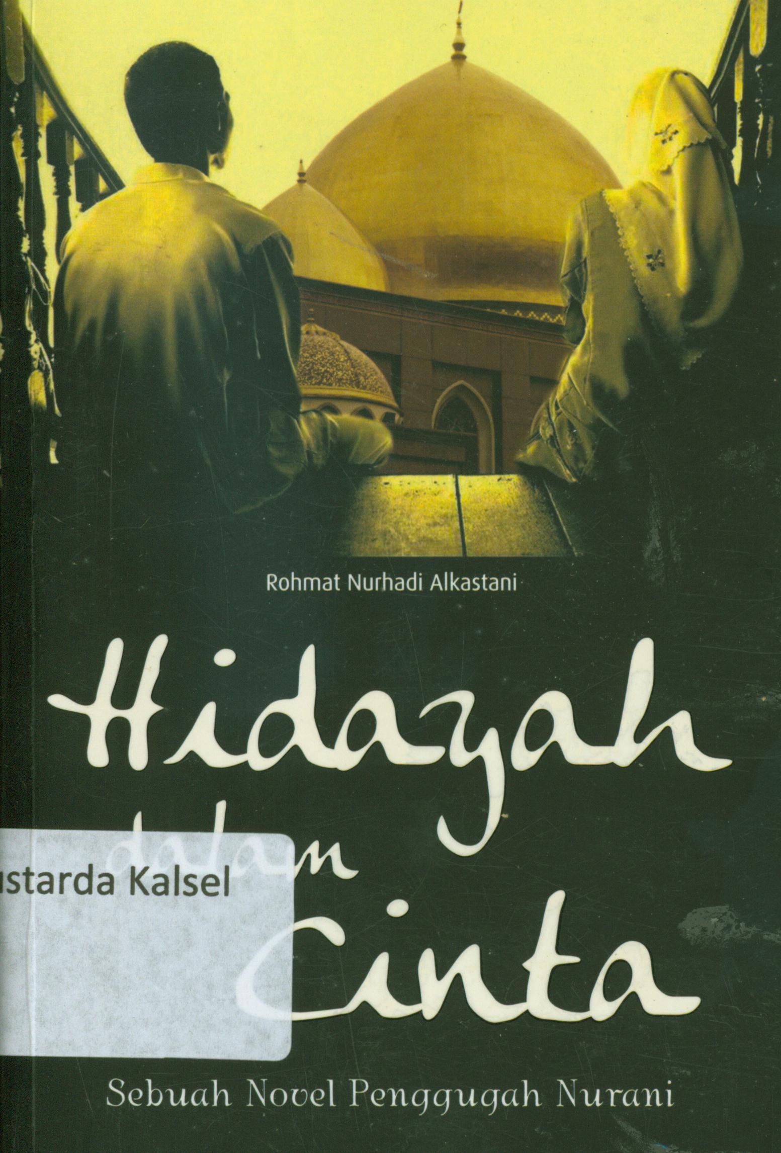 Cover Hidayah dalam cinta : Sebuah novel penggugah nurani / Rohmat Nurhadi Al -Kastani ; editor, Endang Suryana