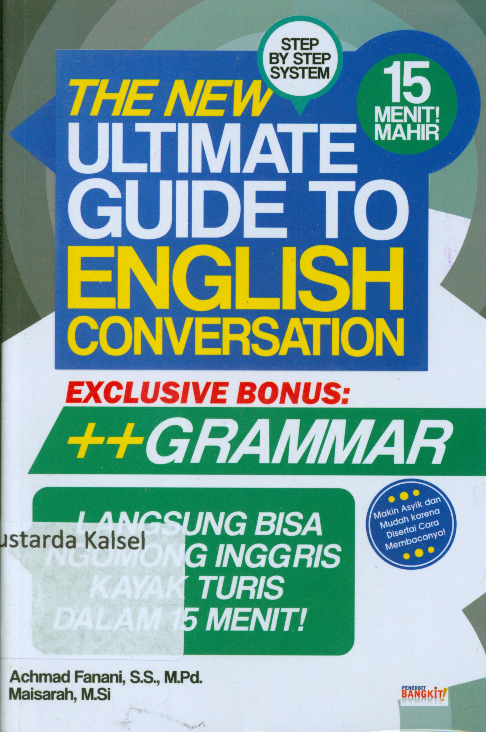 Cover The new ultimate guide to english conversation / Achmad Fanani, Maisarah ; penyunting, Daru Wijayanti.