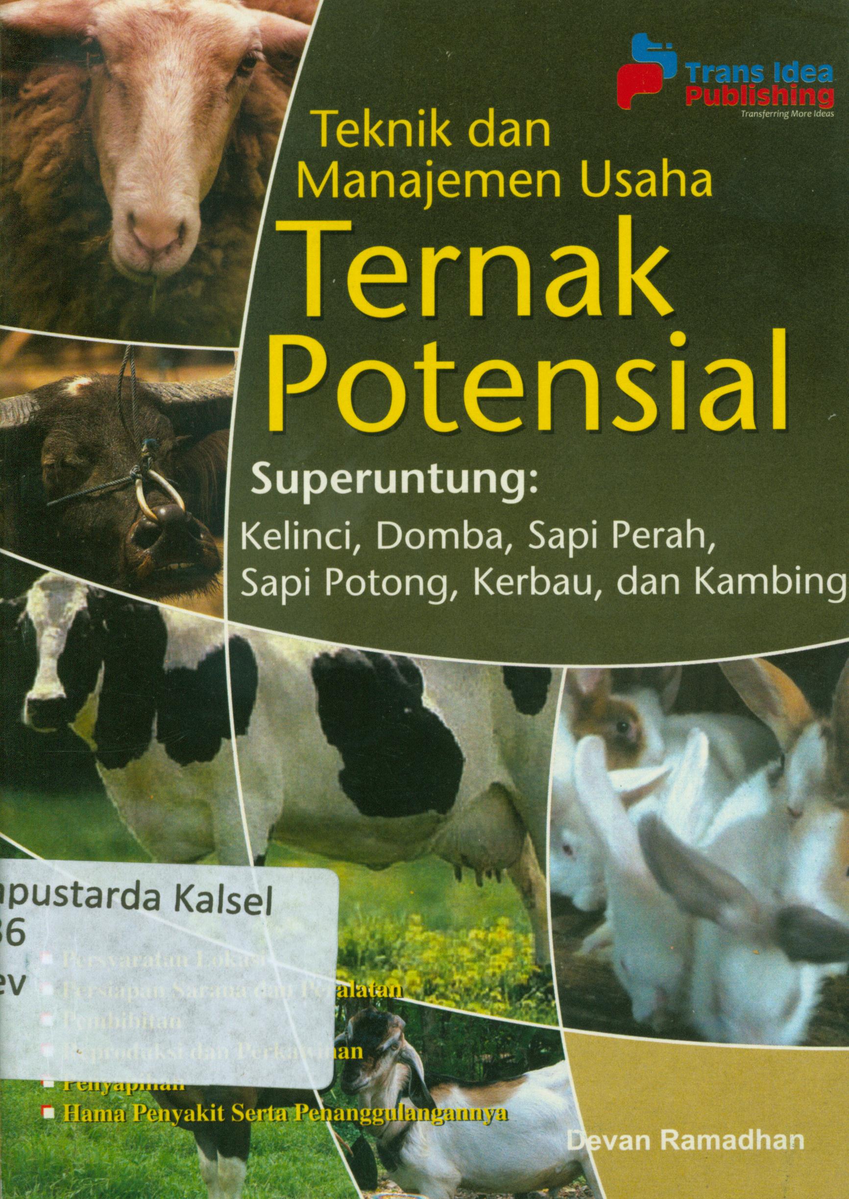 Cover Teknik dan manajemen usaha ternak potensial super untung : kelinci, domba, sapi perah, sapi potong, kerbau dan kambing / Devan Ramadhan ; penyunting, Isna